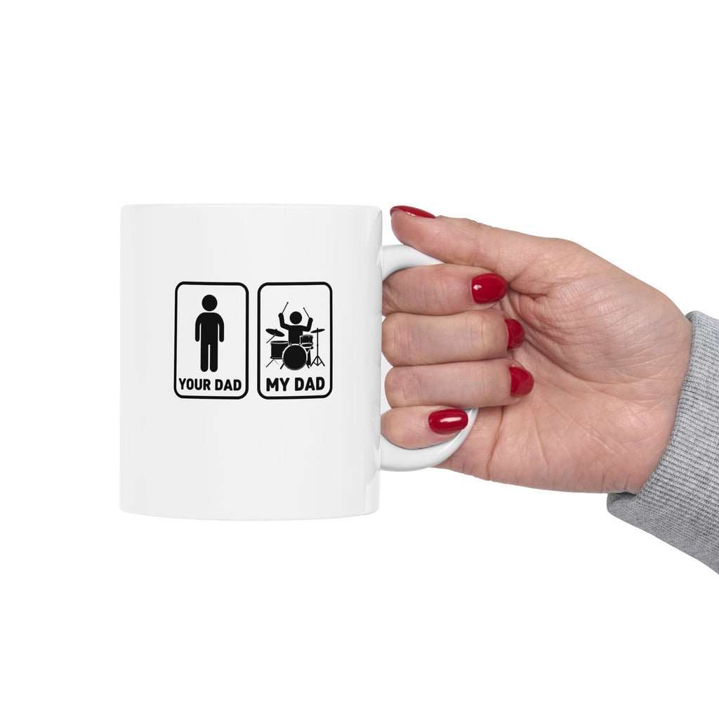 Your Dad My Dad Drummer Mug – Drummer Dad Coffee Mug