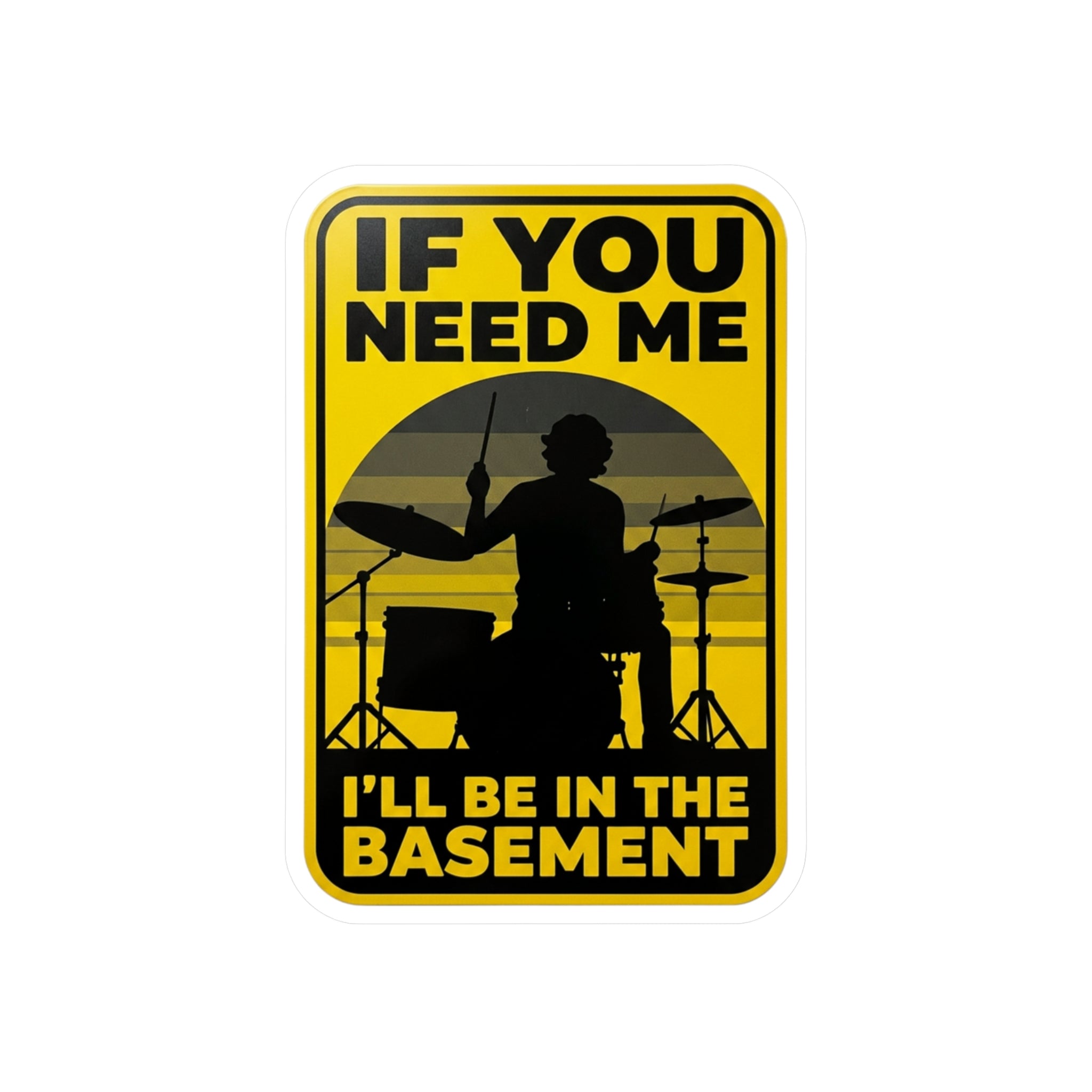 I'll Be In The Basement Drummer Sticker – Drum Player Sticker, Drumming Humor Sticker