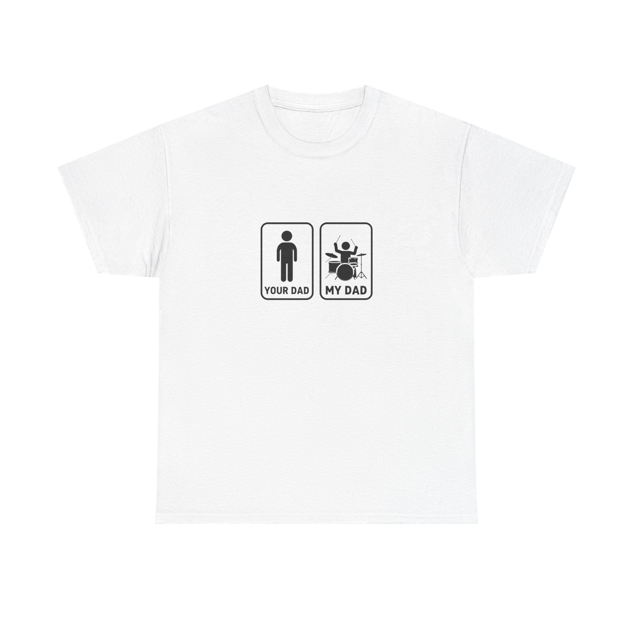 Your Dad My Dad Drummer T-Shirt - Drummer Dad Shirt, Gift for Drummer Dad