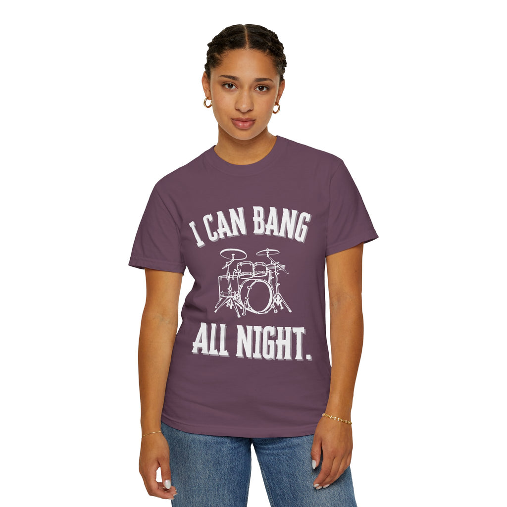 I Can Bang All Night - Graphic Drummer Tee