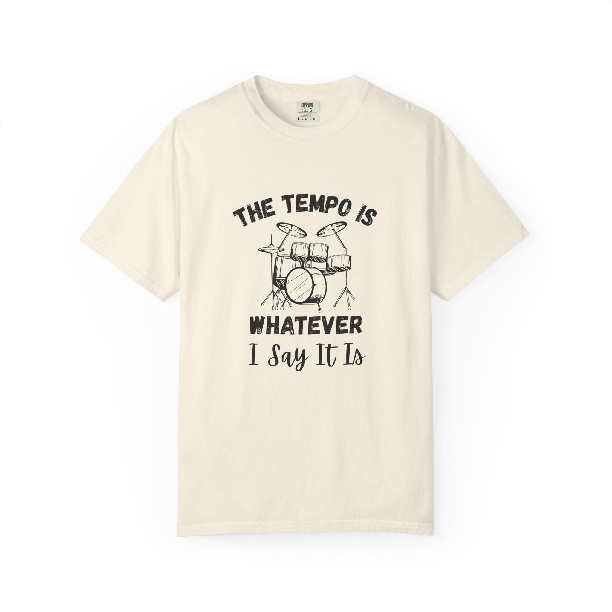 The Tempo Is Whatever I Say It Is - Funny Drum Kit Graphic Tee
