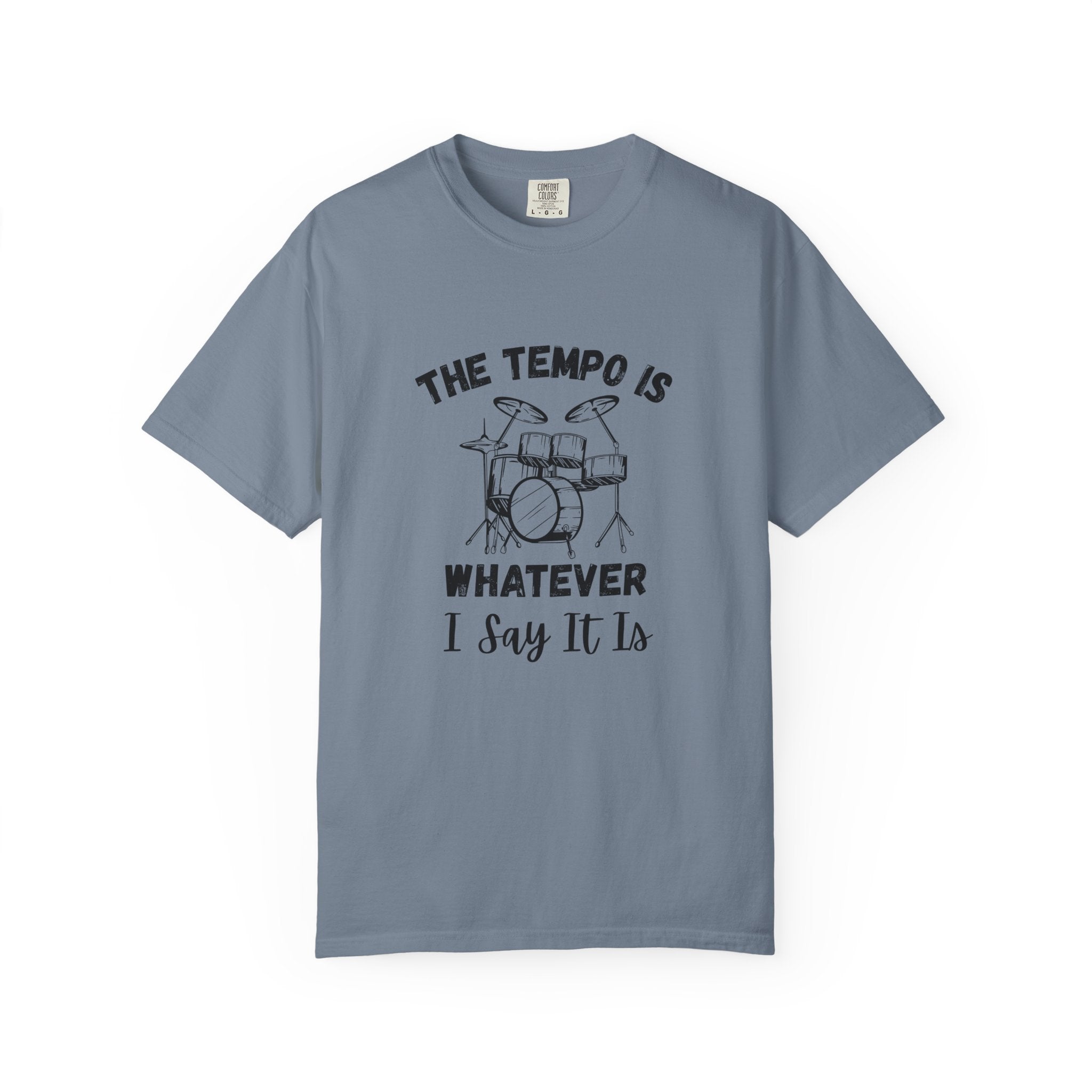 The Tempo Is Whatever I Say It Is - Funny Drum Kit Graphic Tee