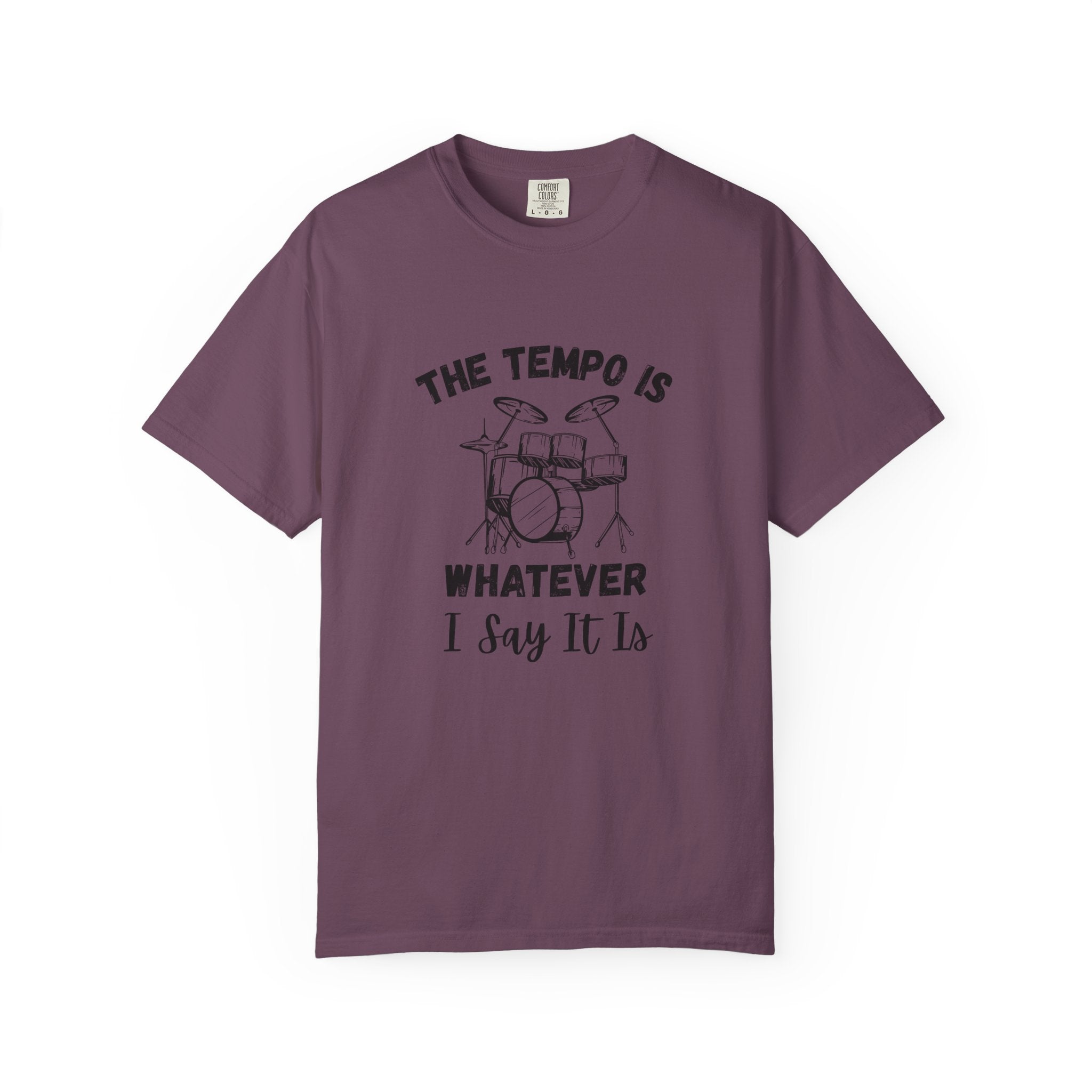 The Tempo Is Whatever I Say It Is - Funny Drum Kit Graphic Tee