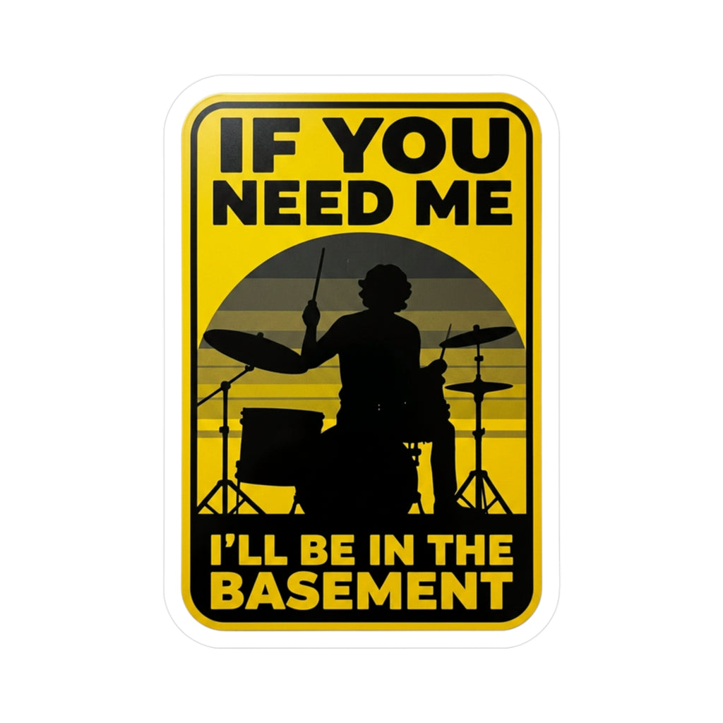 I'll Be In The Basement Drummer Sticker – Drum Player Sticker, Drumming Humor Sticker