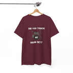 Did You Touch My Drum Set T-Shirt - Funny Drummer Graphic Tee Music Shirt