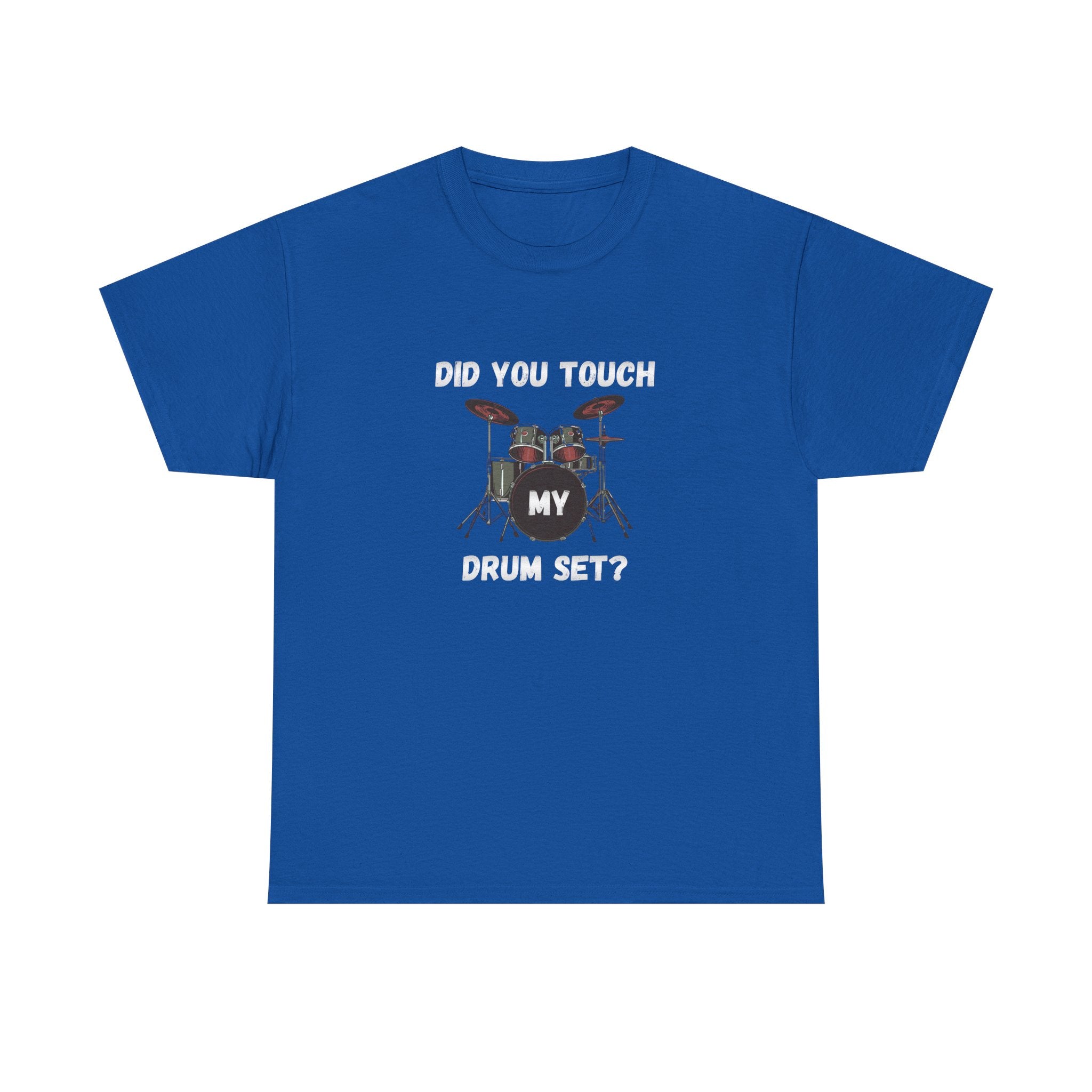 Did You Touch My Drum Set T-Shirt - Funny Drummer Graphic Tee Music Shirt