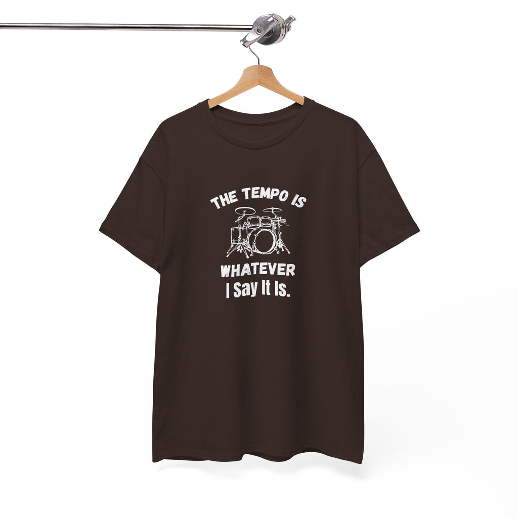 The Tempo Is Whatever I Say It Is T-Shirt - Funny Drummer Graphic Tee Music Shirt