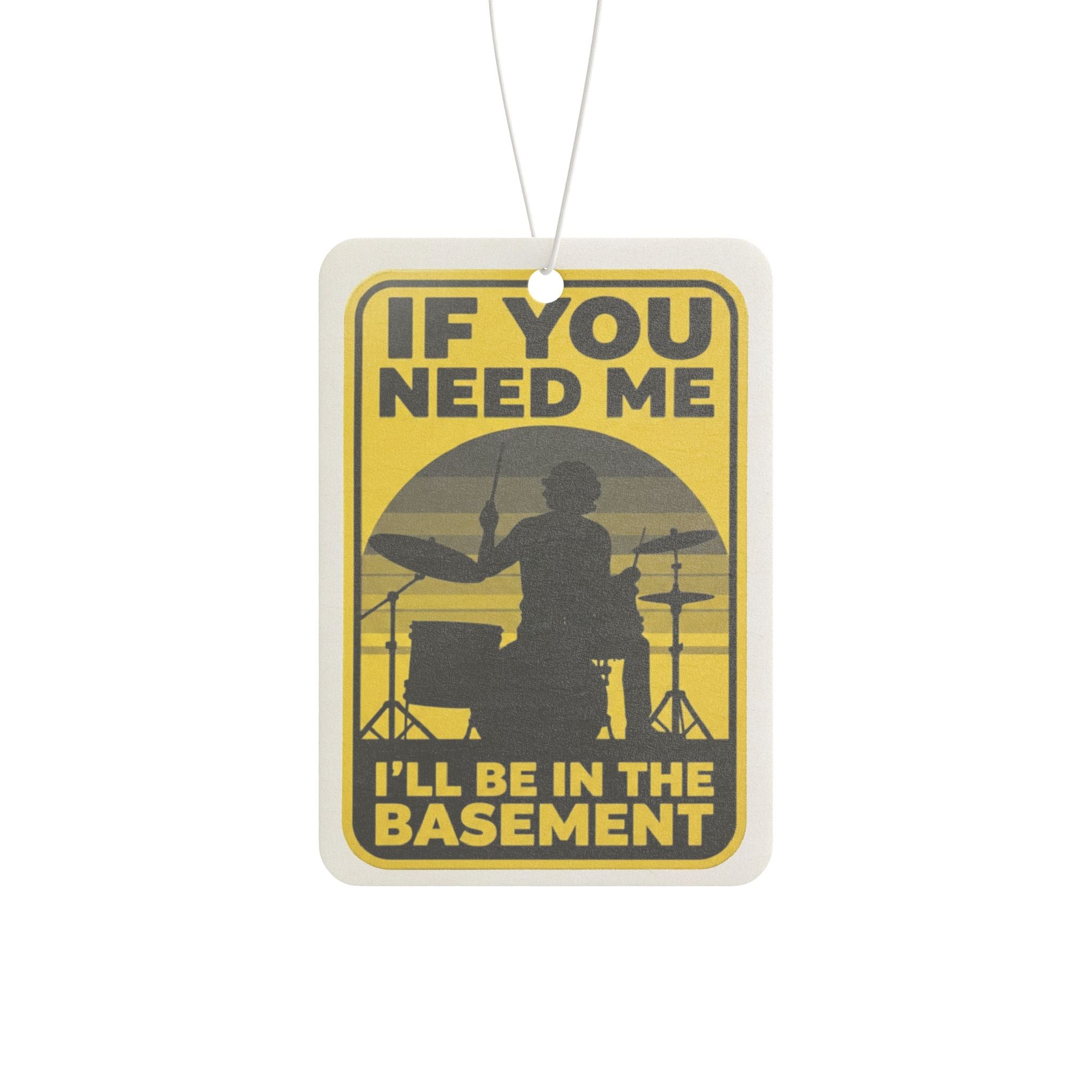 I'll Be In The Basement Drummer Car Freshener – Drum Player Car Accessory