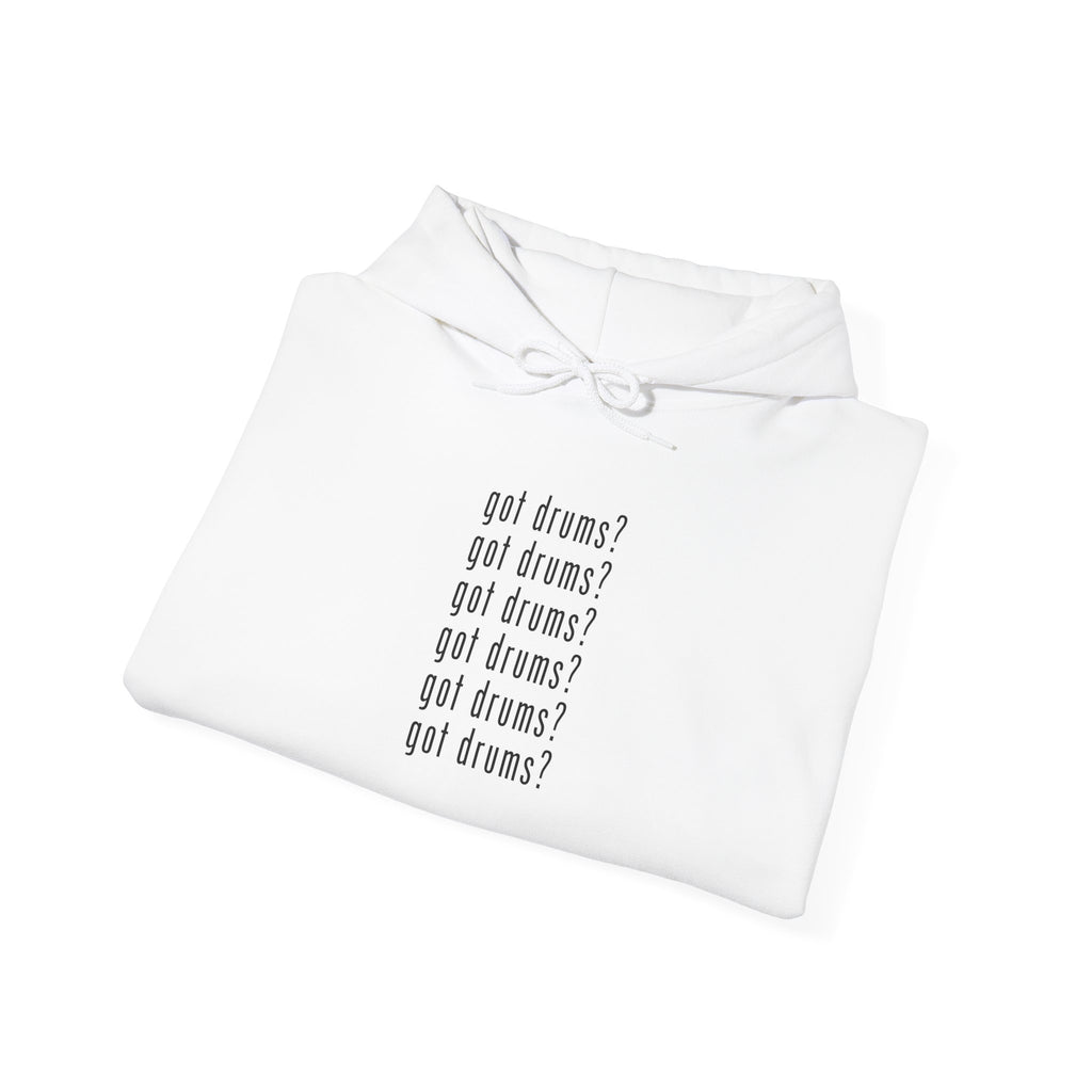Got Drums? Hoodie - Drum Sweatshirt for Drummers & Music Lovers
