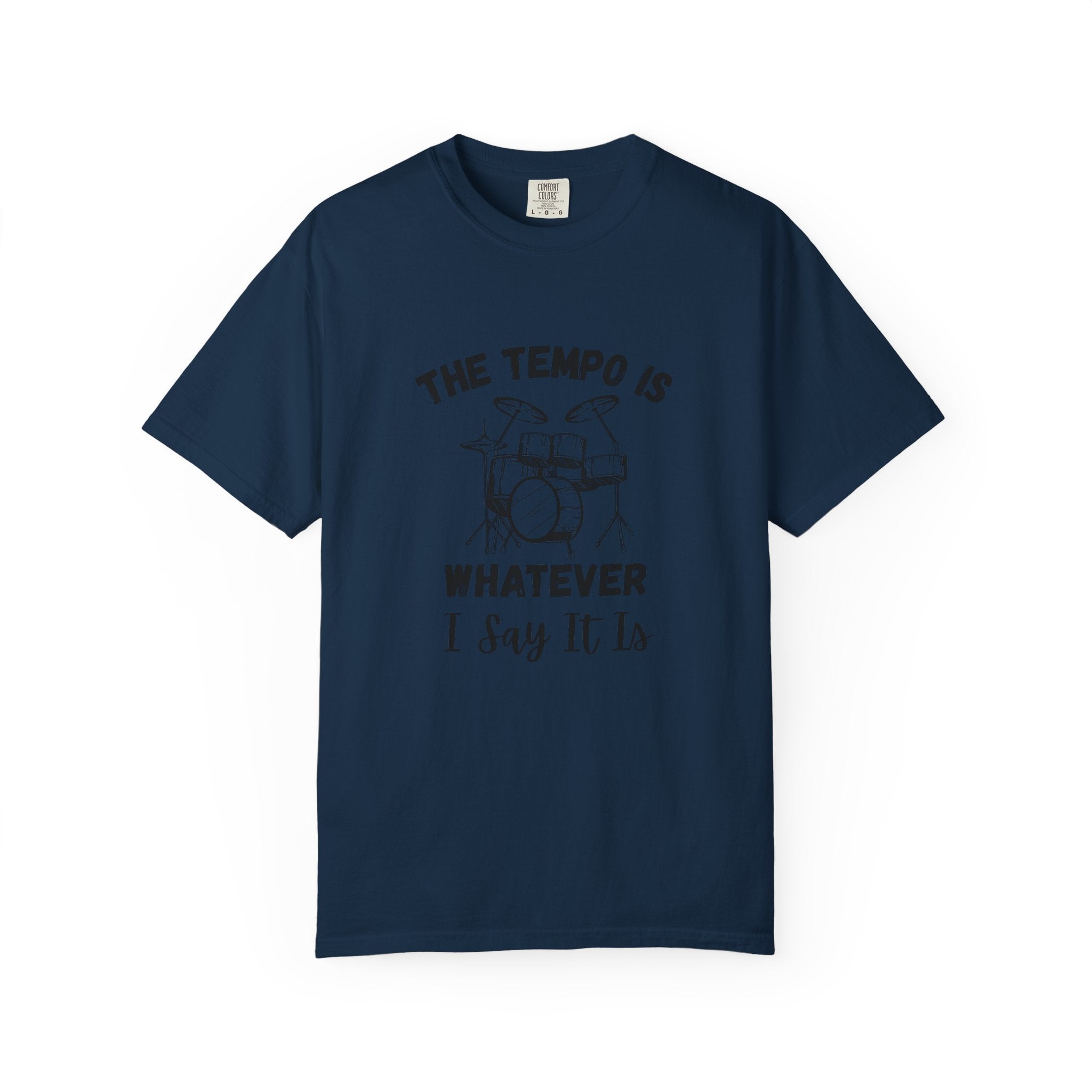 The Tempo Is Whatever I Say It Is - Funny Drum Kit Graphic Tee