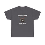 Did You Touch My Drum Set T-Shirt - Funny Drummer Graphic Tee Music Shirt