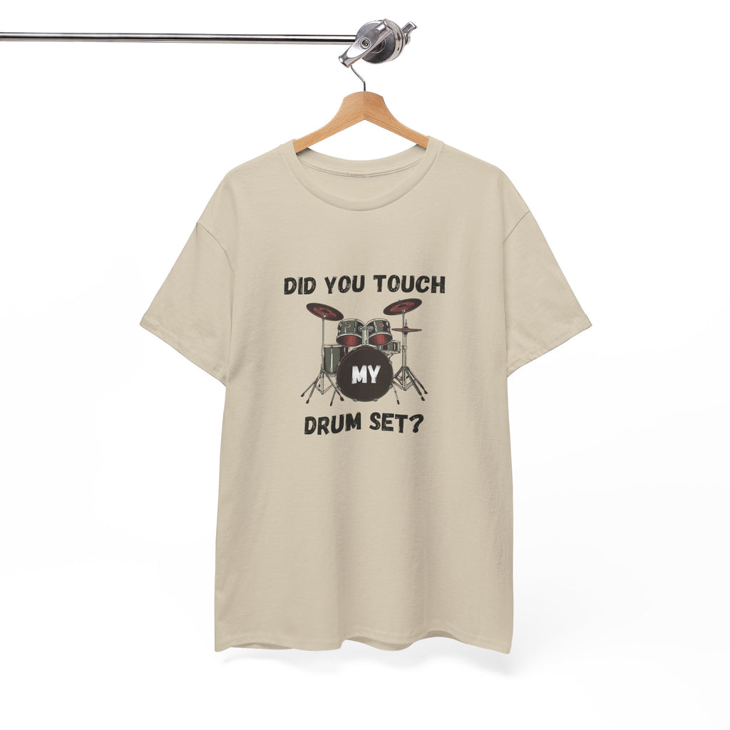 Did You Touch My Drum Set T-Shirt - Funny Drummer Graphic Tee Music Shirt