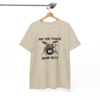 Did You Touch My Drum Set T-Shirt - Funny Drummer Graphic Tee Music Shirt