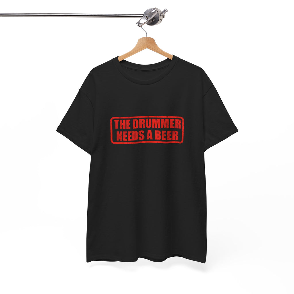 The Drummer Needs A Beer T-Shirt - Funny Musician Tee for Drum Players & Band Gifts