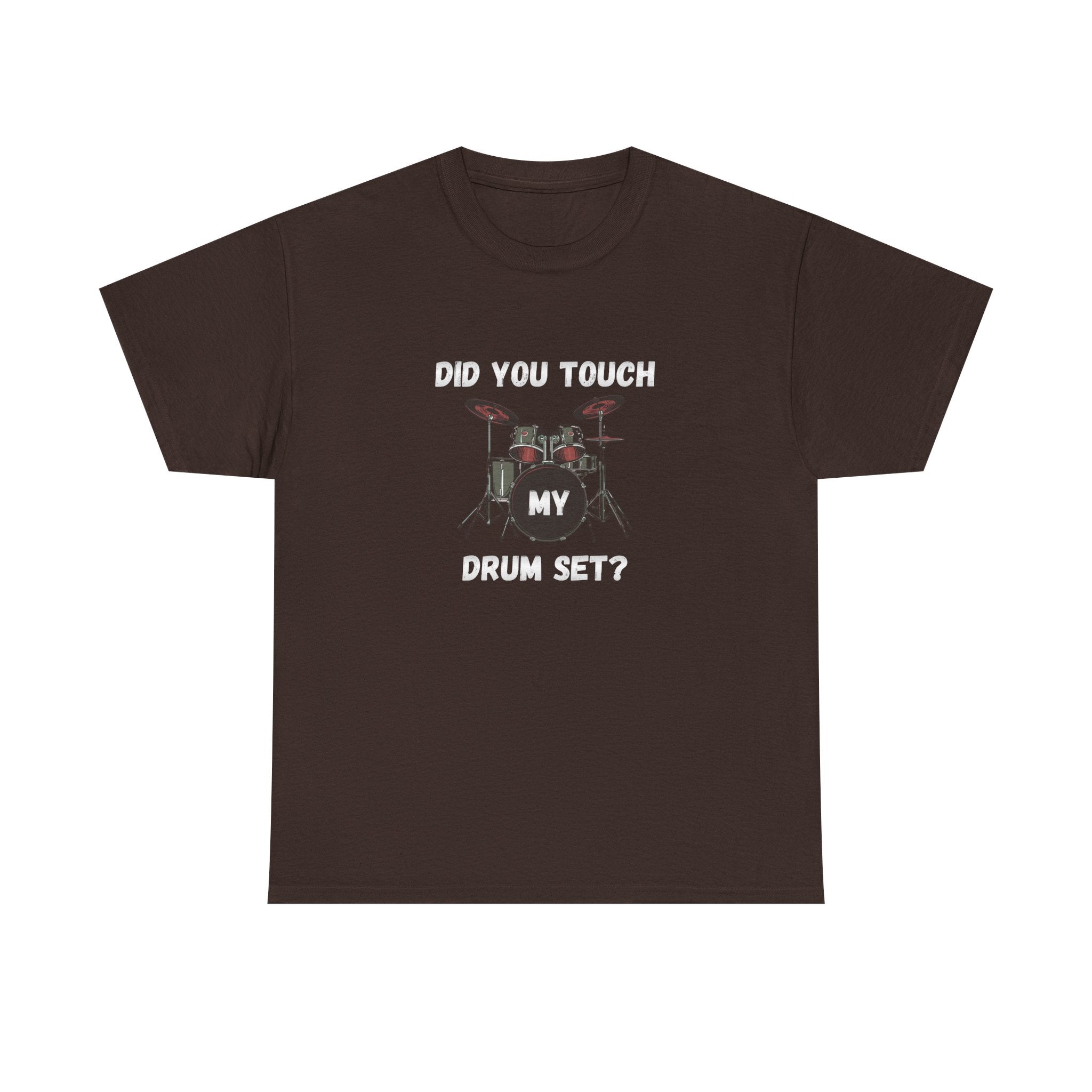 Did You Touch My Drum Set T-Shirt - Funny Drummer Graphic Tee Music Shirt