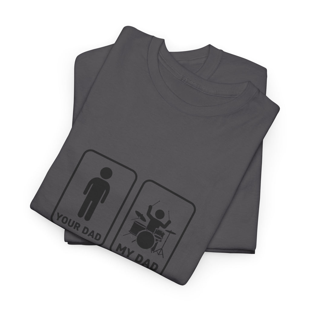Your Dad My Dad Drummer T-Shirt - Drummer Dad Shirt, Gift for Drummer Dad