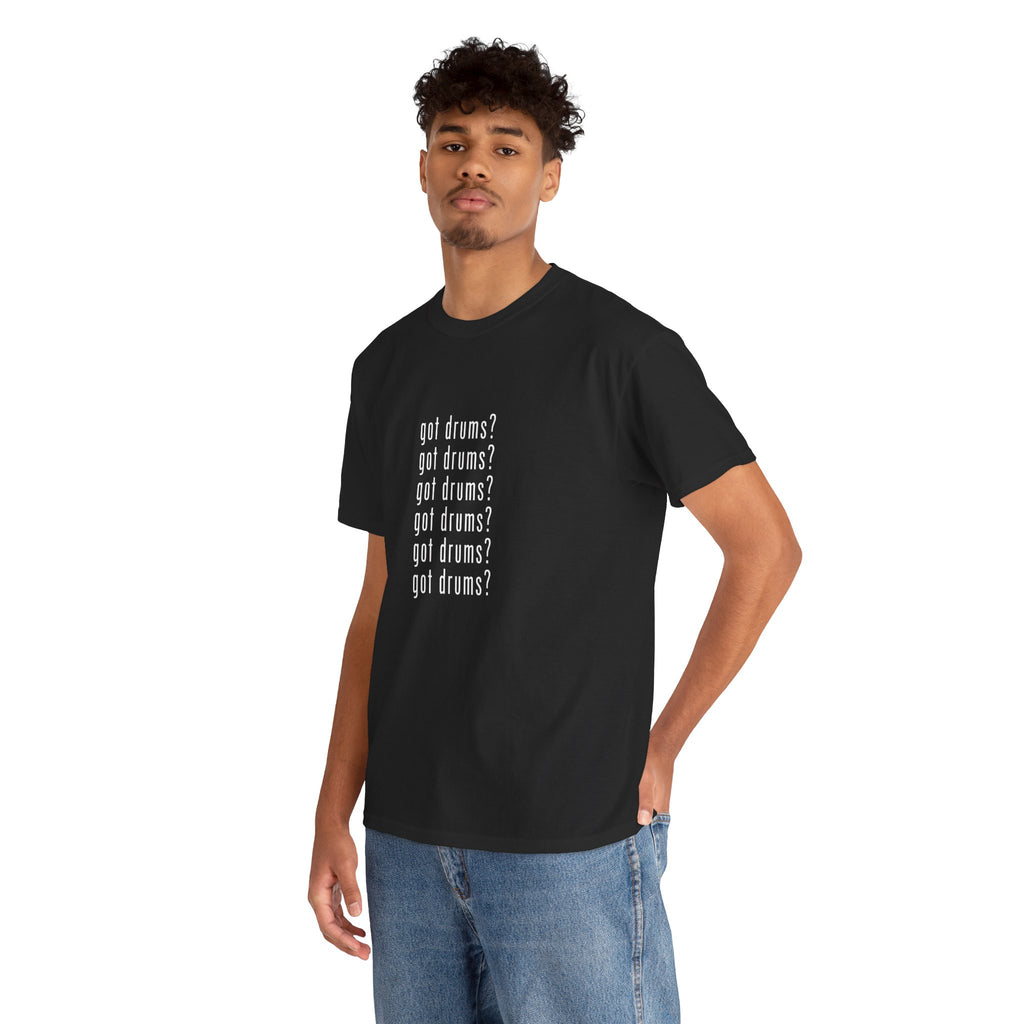 Got Drums? T‑Shirt - Drum Tee for Drummers & Music Lovers