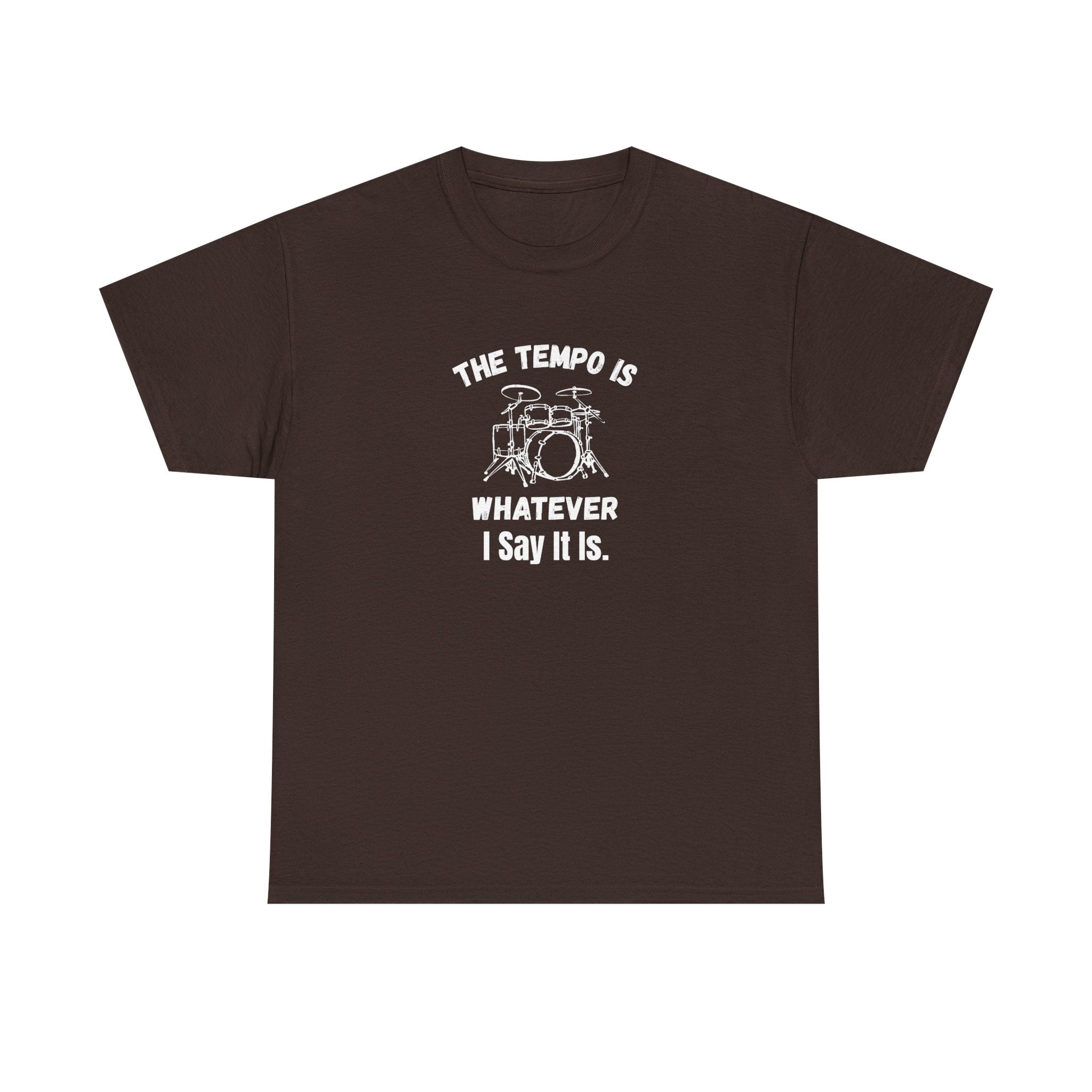 The Tempo Is Whatever I Say It Is T-Shirt - Funny Drummer Graphic Tee Music Shirt