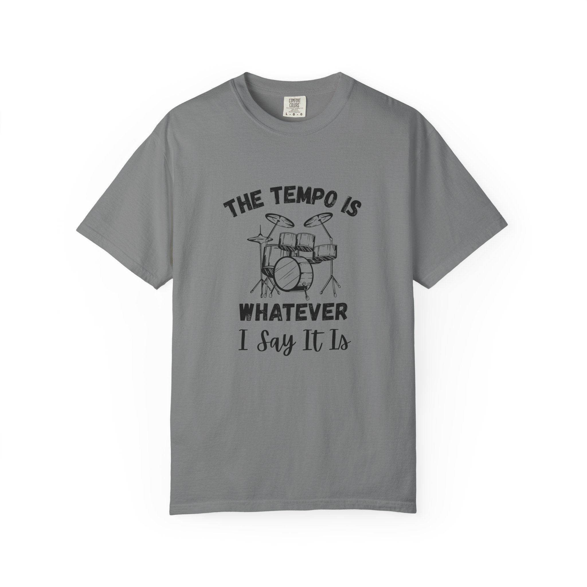 The Tempo Is Whatever I Say It Is - Funny Drum Kit Graphic Tee