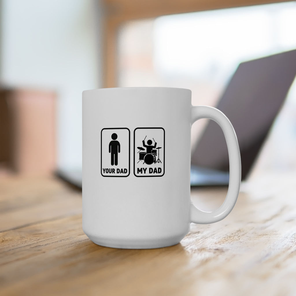 Your Dad My Dad Drummer Mug – Drummer Dad Coffee Mug