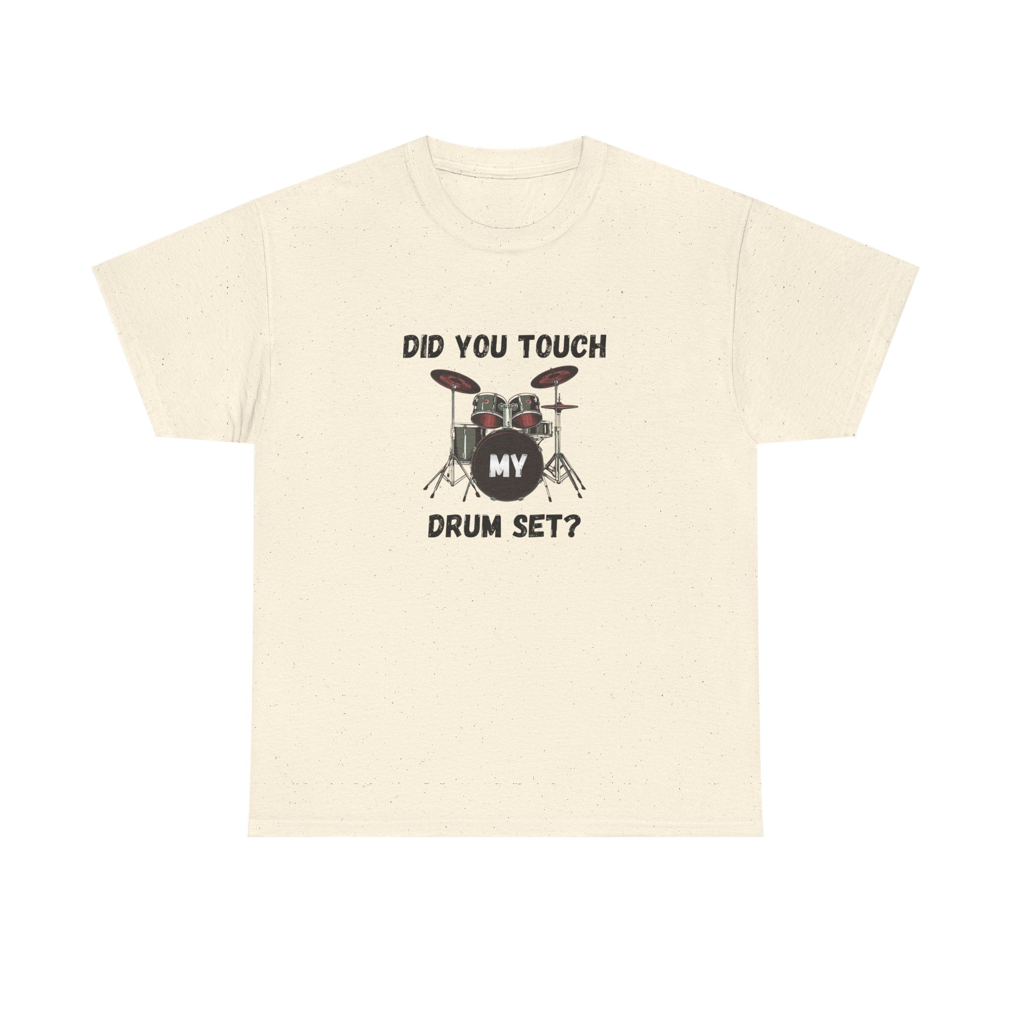 Did You Touch My Drum Set T-Shirt - Funny Drummer Graphic Tee Music Shirt