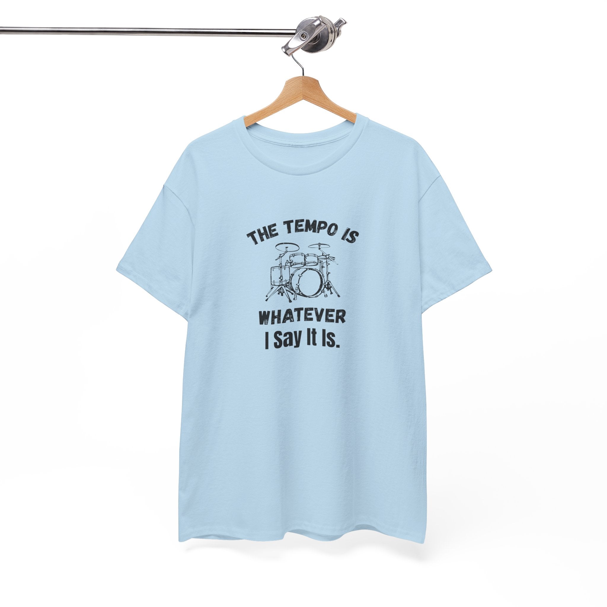 The Tempo Is Whatever I Say It Is T-Shirt - Funny Drummer Graphic Tee Music Shirt