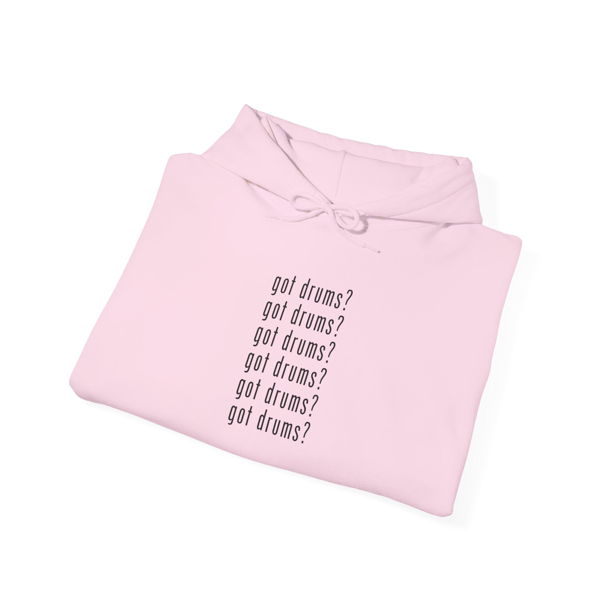 Got Drums? Hoodie - Drum Sweatshirt for Drummers & Music Lovers