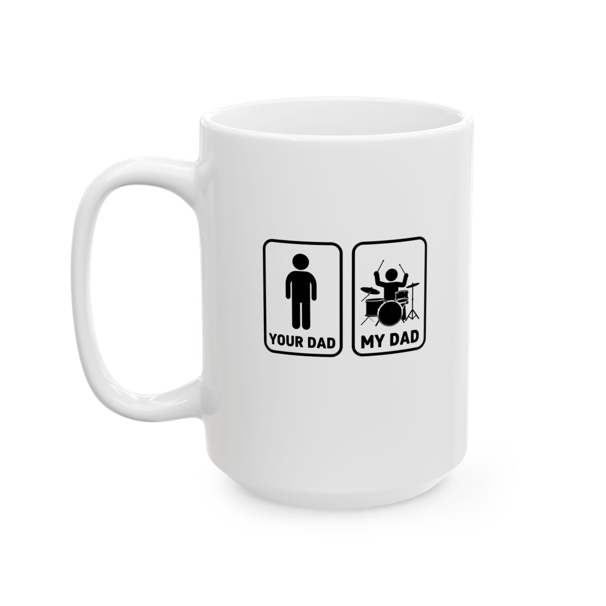 Your Dad My Dad Drummer Mug – Drummer Dad Coffee Mug