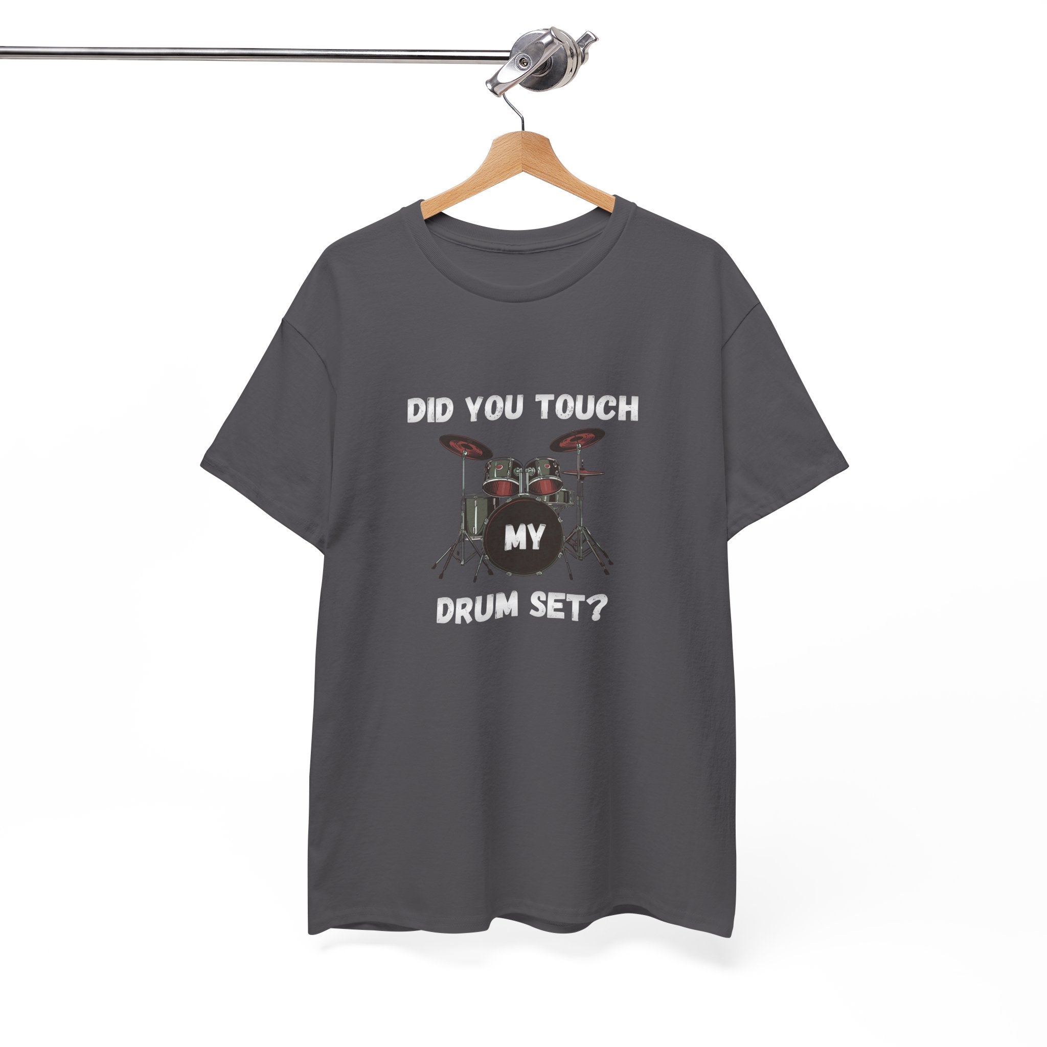 Did You Touch My Drum Set T-Shirt - Funny Drummer Graphic Tee Music Shirt