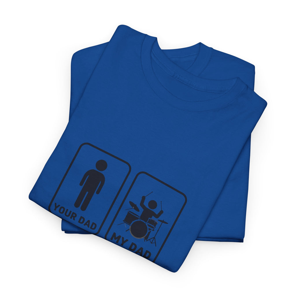 Your Dad My Dad Drummer T-Shirt - Drummer Dad Shirt, Gift for Drummer Dad