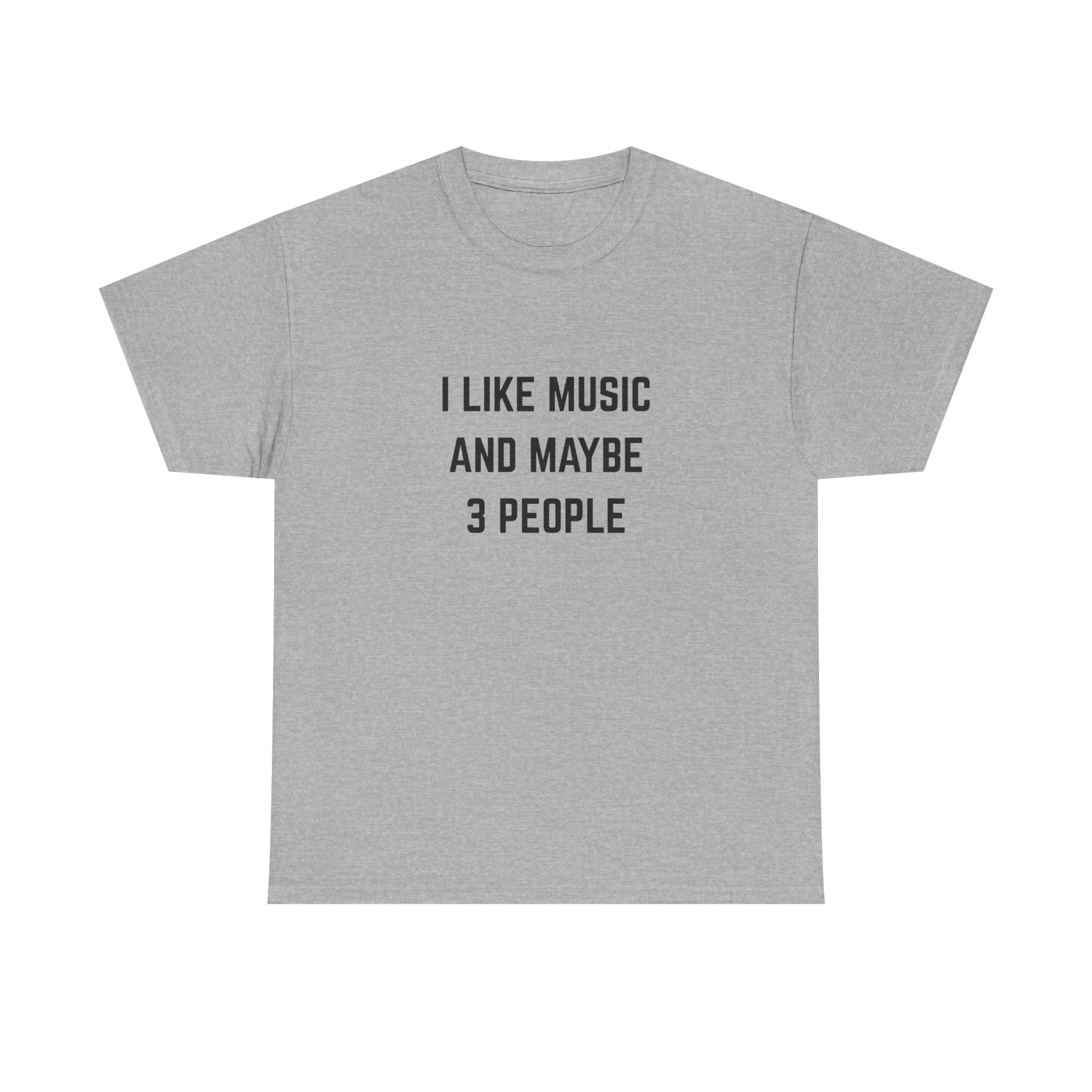 I Like Music And Maybe 3 People T-Shirt - Funny Music Lover Graphic Tee