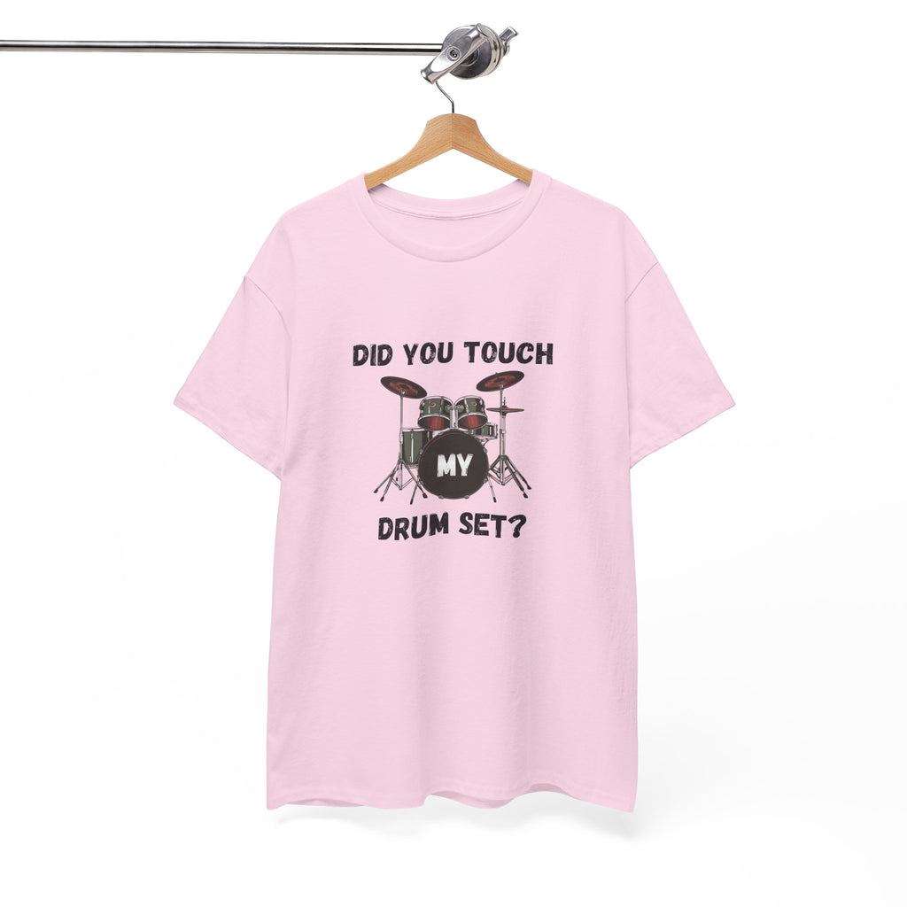 Did You Touch My Drum Set T-Shirt - Funny Drummer Graphic Tee Music Shirt