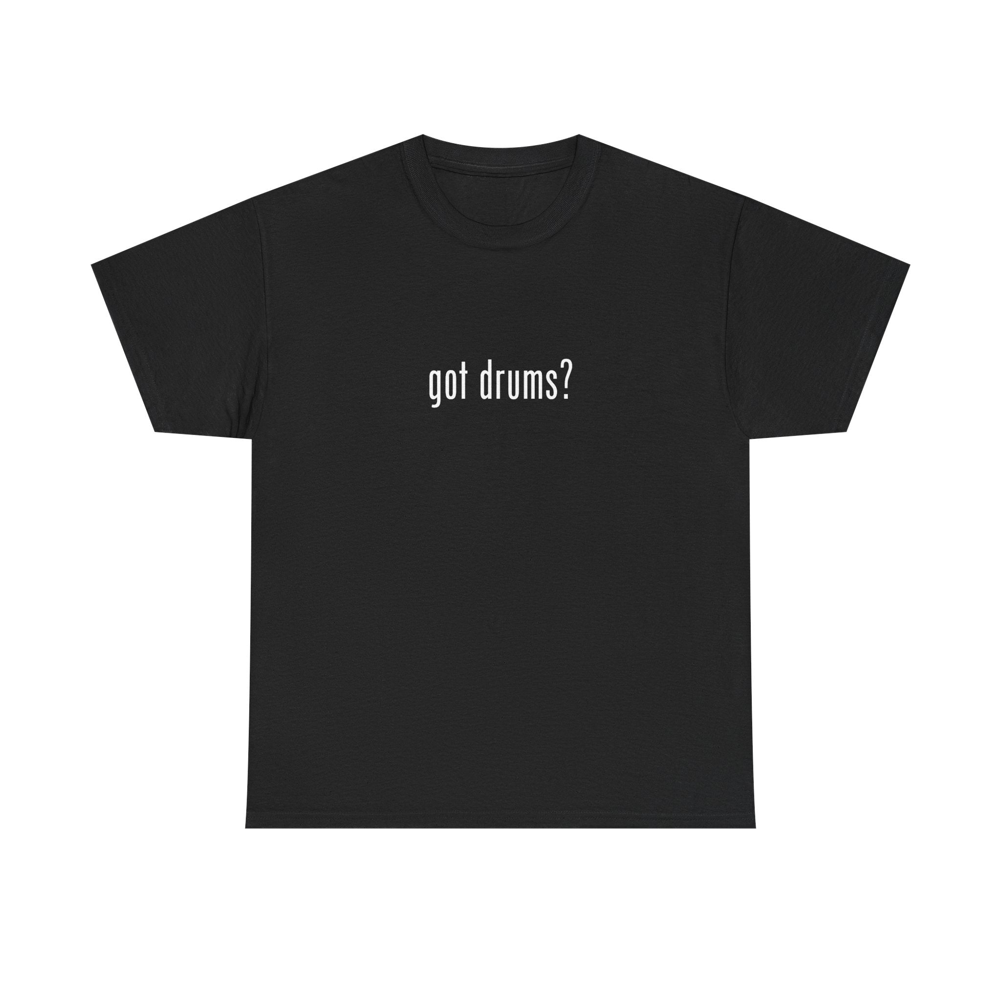 Got Drums? T‑Shirt - Minimalist Drum Tee for Drummers & Music Lovers
