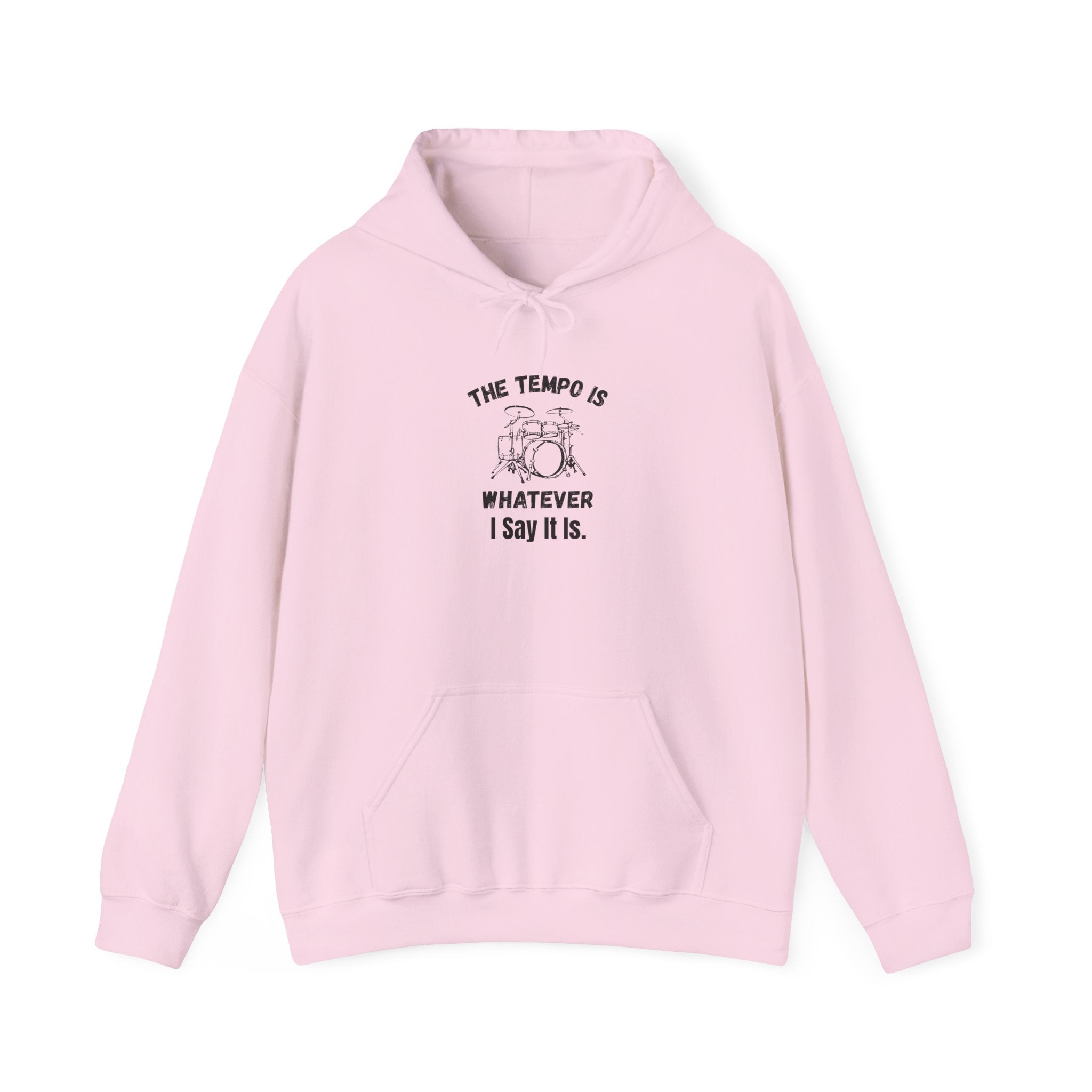 The Tempo Is Whatever I Say It Is Hoodie - Funny Drummer Sweatshirt Music Pullover