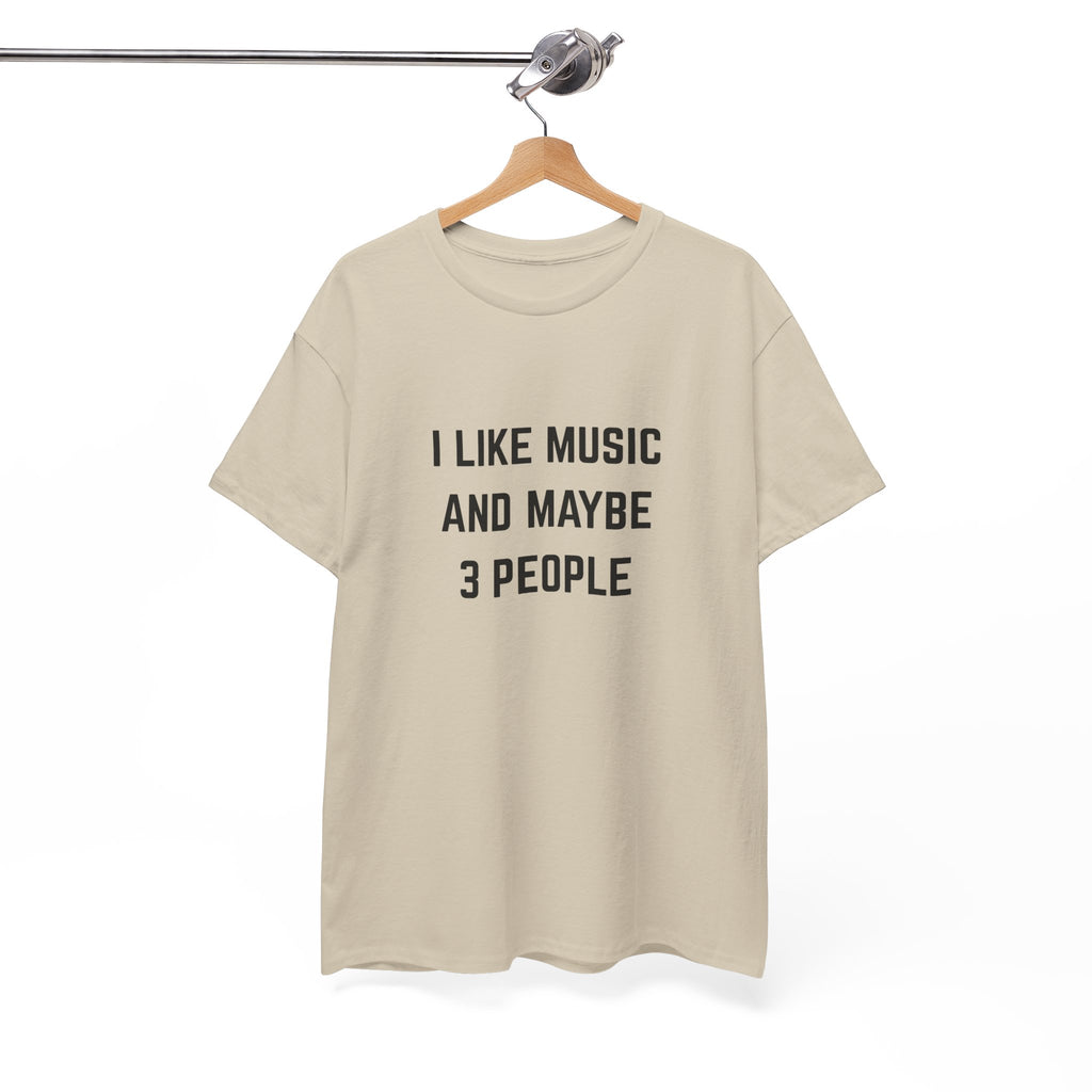 I Like Music And Maybe 3 People T-Shirt - Funny Music Lover Graphic Tee