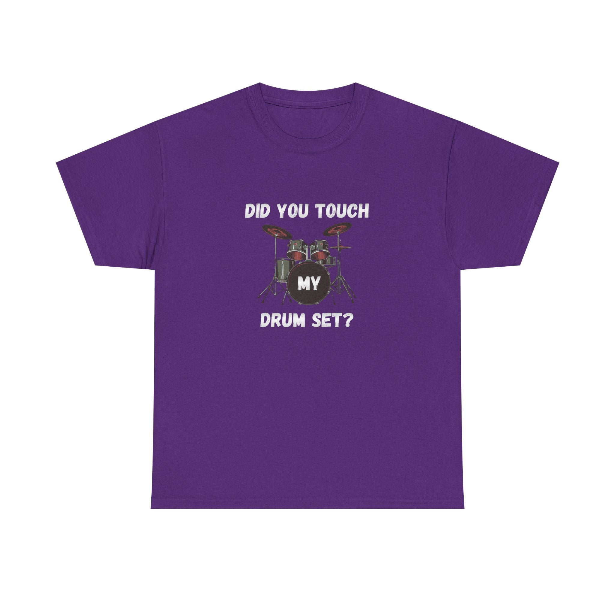 Did You Touch My Drum Set T-Shirt - Funny Drummer Graphic Tee Music Shirt