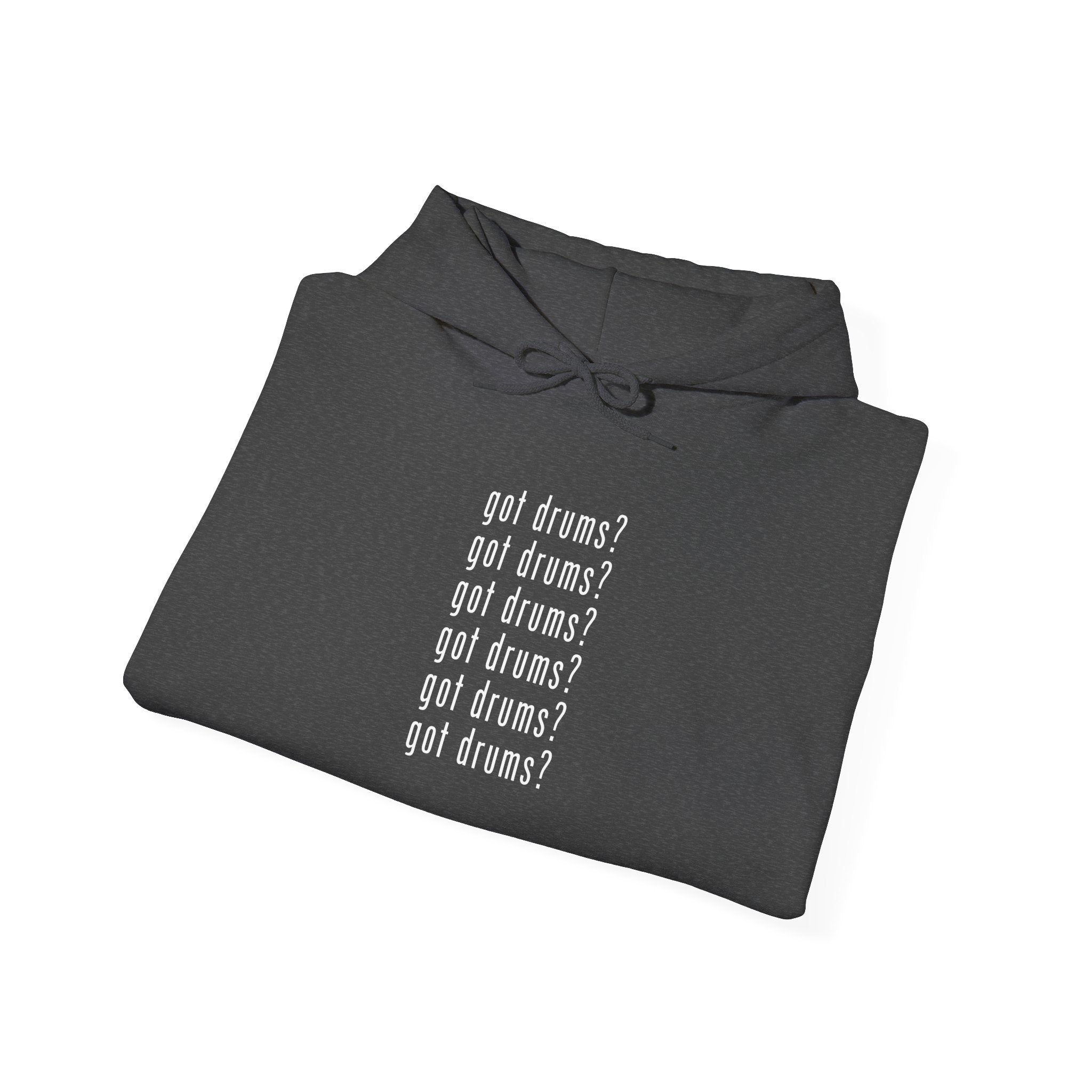 Got Drums? Hoodie - Drum Sweatshirt for Drummers & Music Lovers