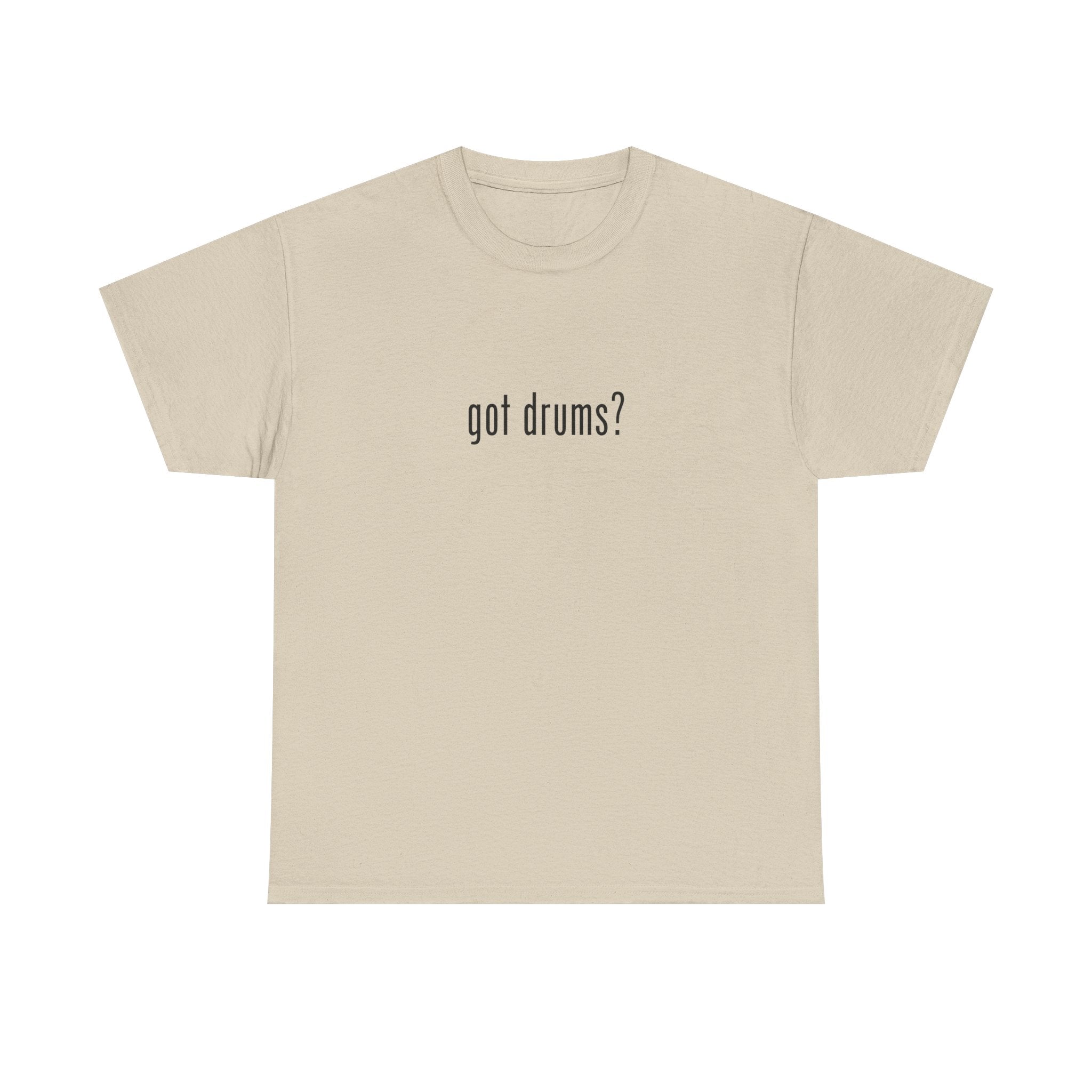 Got Drums? T‑Shirt - Minimalist Drum Tee for Drummers & Music Lovers