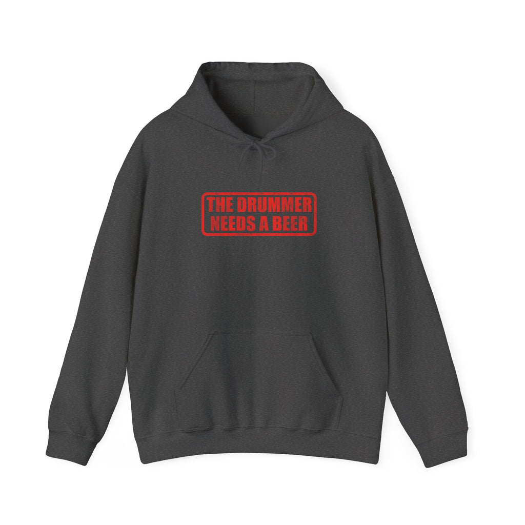 The Drummer Needs A Beer Hoodie - Funny Musician Sweatshirt for Drum Players & Band Gifts