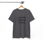 I Like Music And Maybe 3 People T-Shirt - Funny Music Lover Graphic Tee