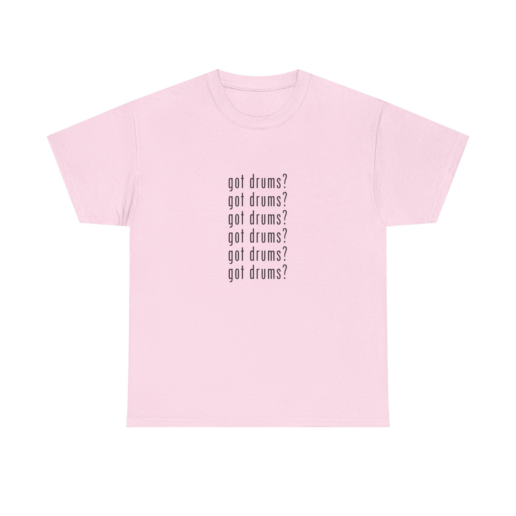 Got Drums? T‑Shirt - Drum Tee for Drummers & Music Lovers