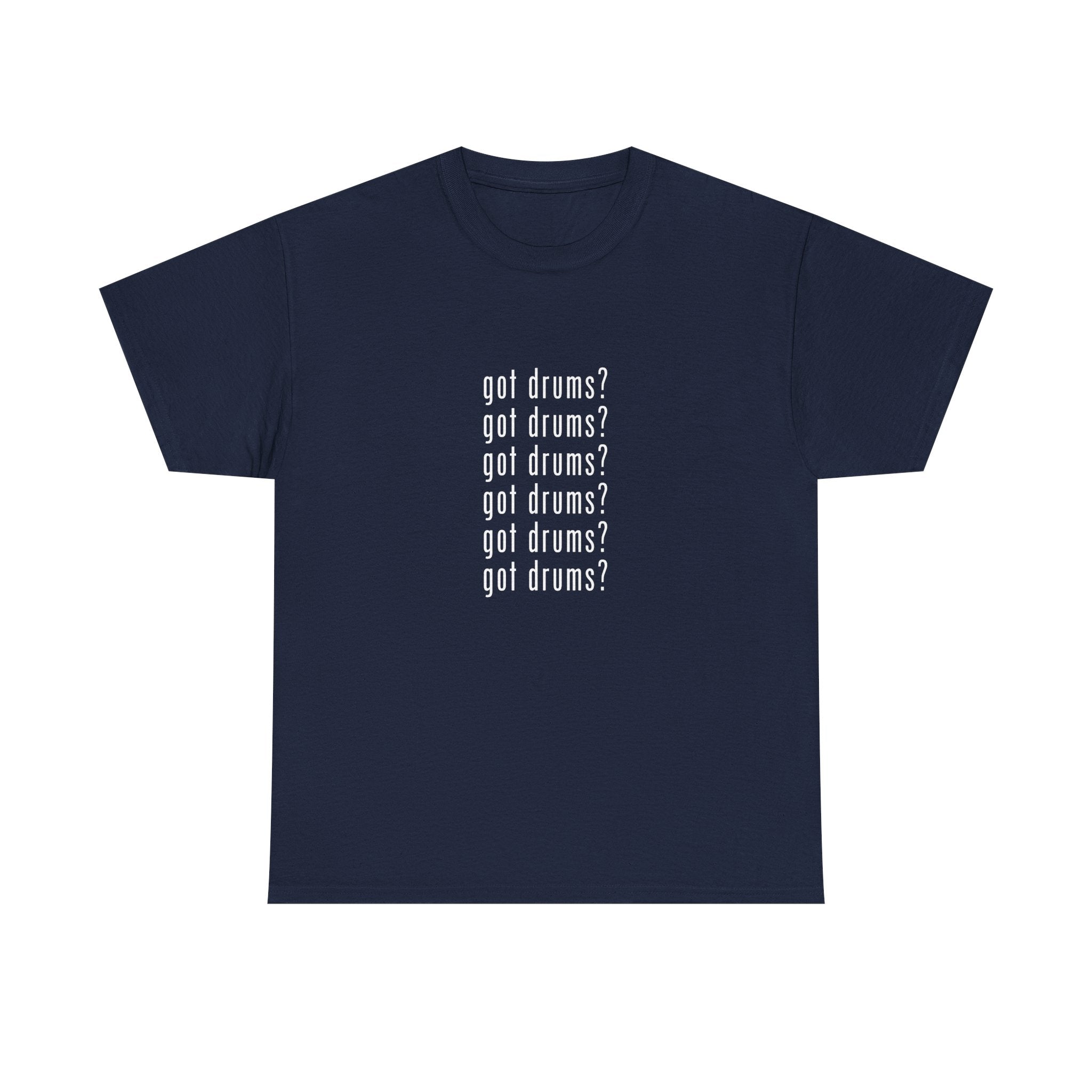 Got Drums? T‑Shirt - Drum Tee for Drummers & Music Lovers