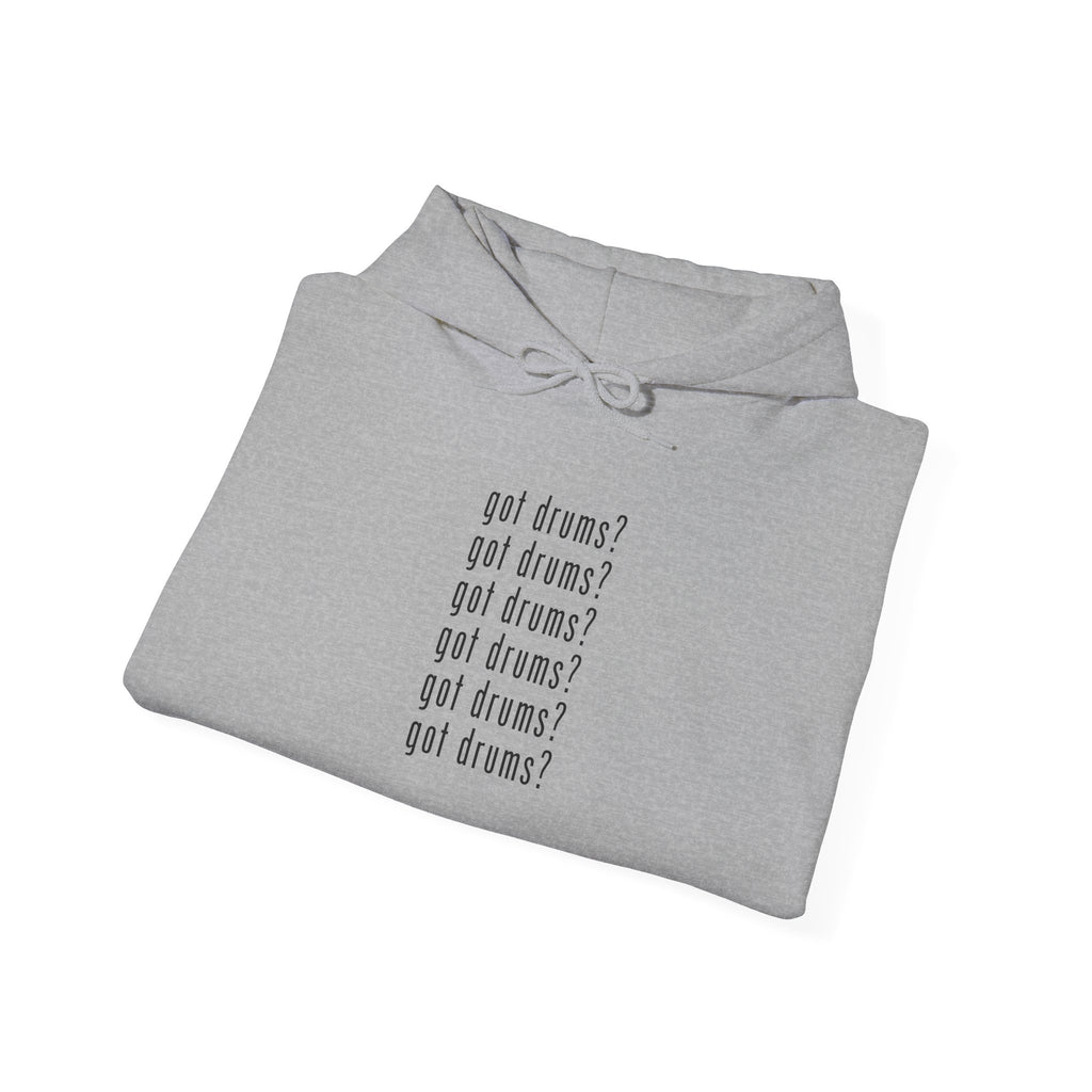 Got Drums? Hoodie - Drum Sweatshirt for Drummers & Music Lovers