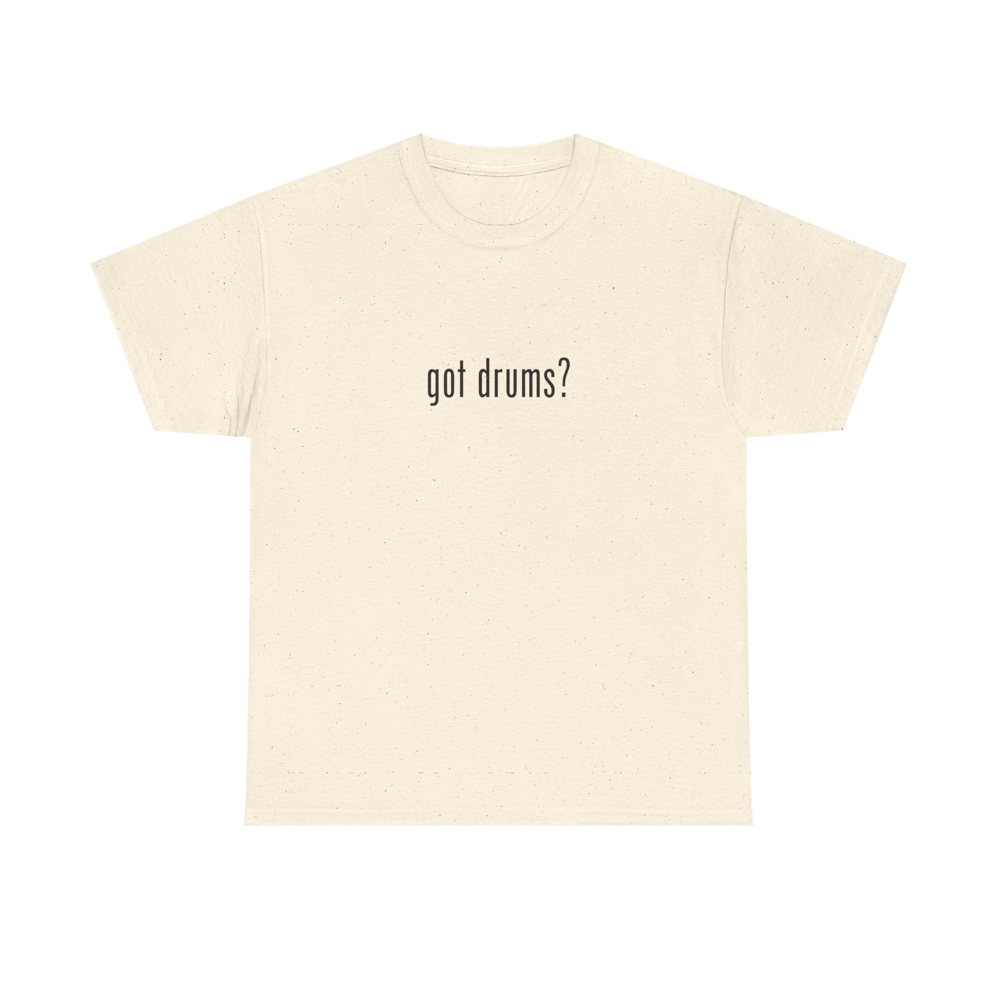 Got Drums? T‑Shirt - Minimalist Drum Tee for Drummers & Music Lovers