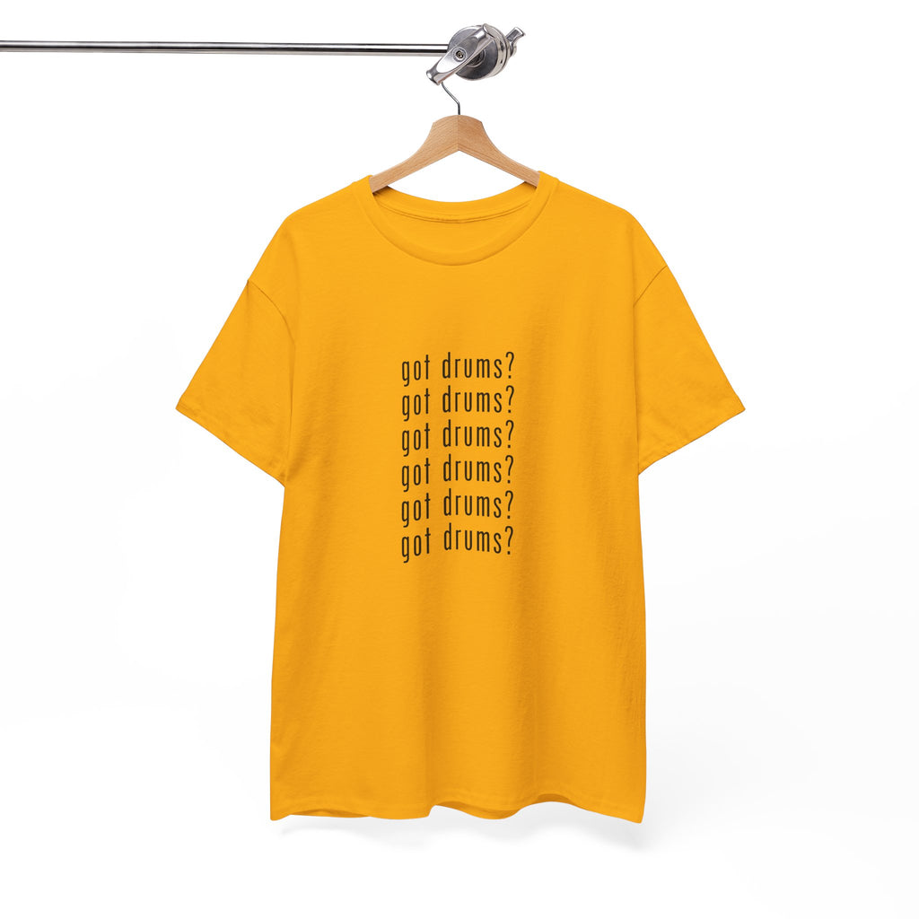 Got Drums? T‑Shirt - Drum Tee for Drummers & Music Lovers