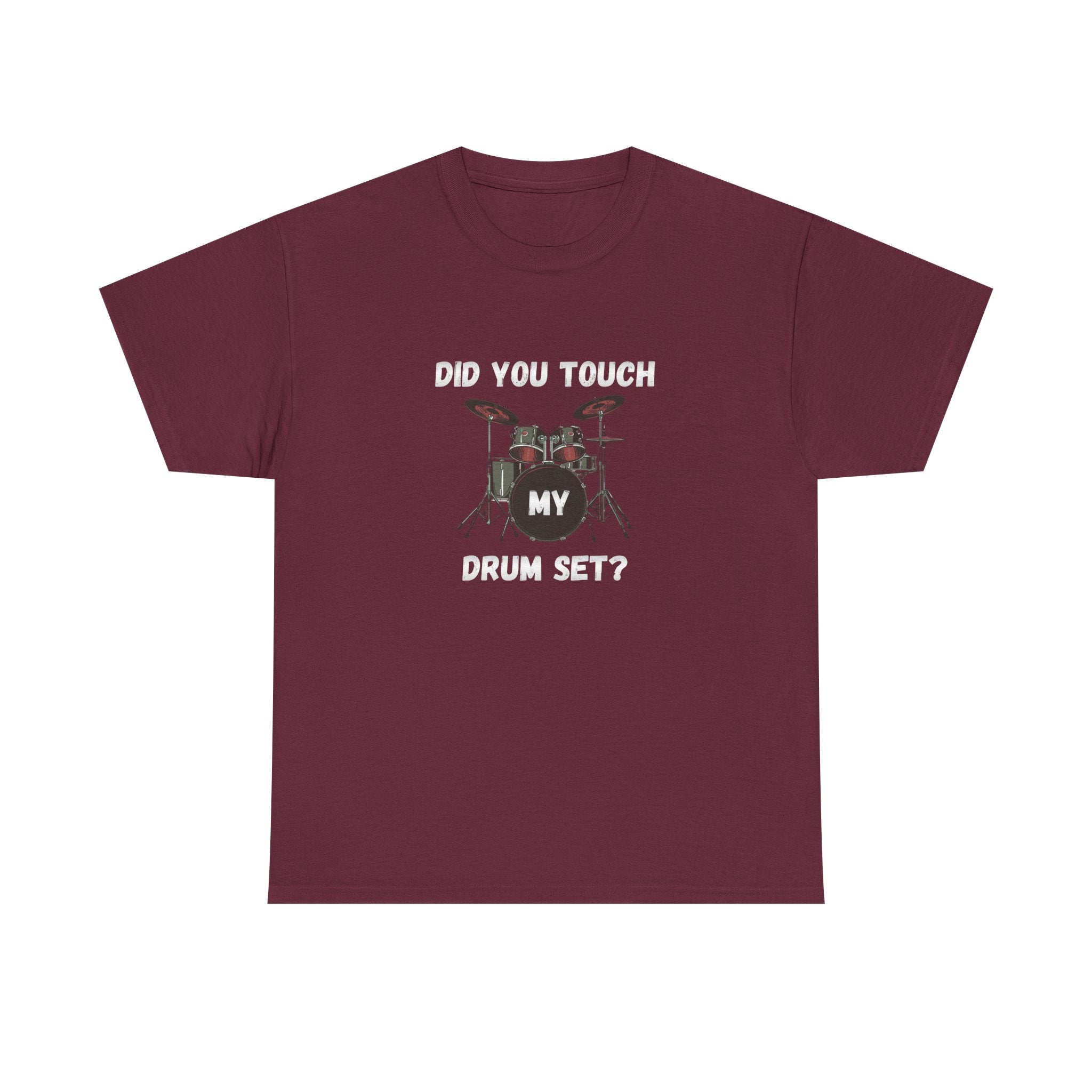 Did You Touch My Drum Set T-Shirt - Funny Drummer Graphic Tee Music Shirt