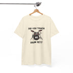 Did You Touch My Drum Set T-Shirt - Funny Drummer Graphic Tee Music Shirt
