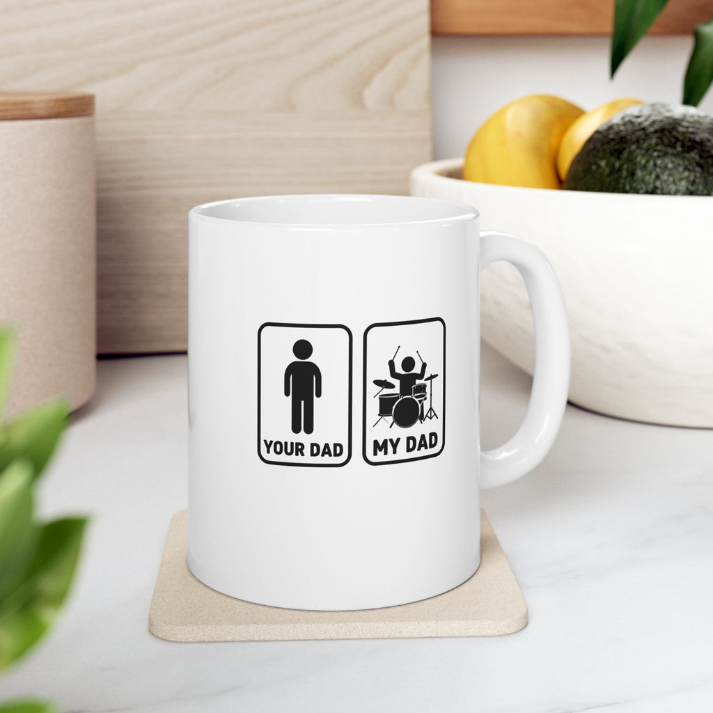 Your Dad My Dad Drummer Mug – Drummer Dad Coffee Mug