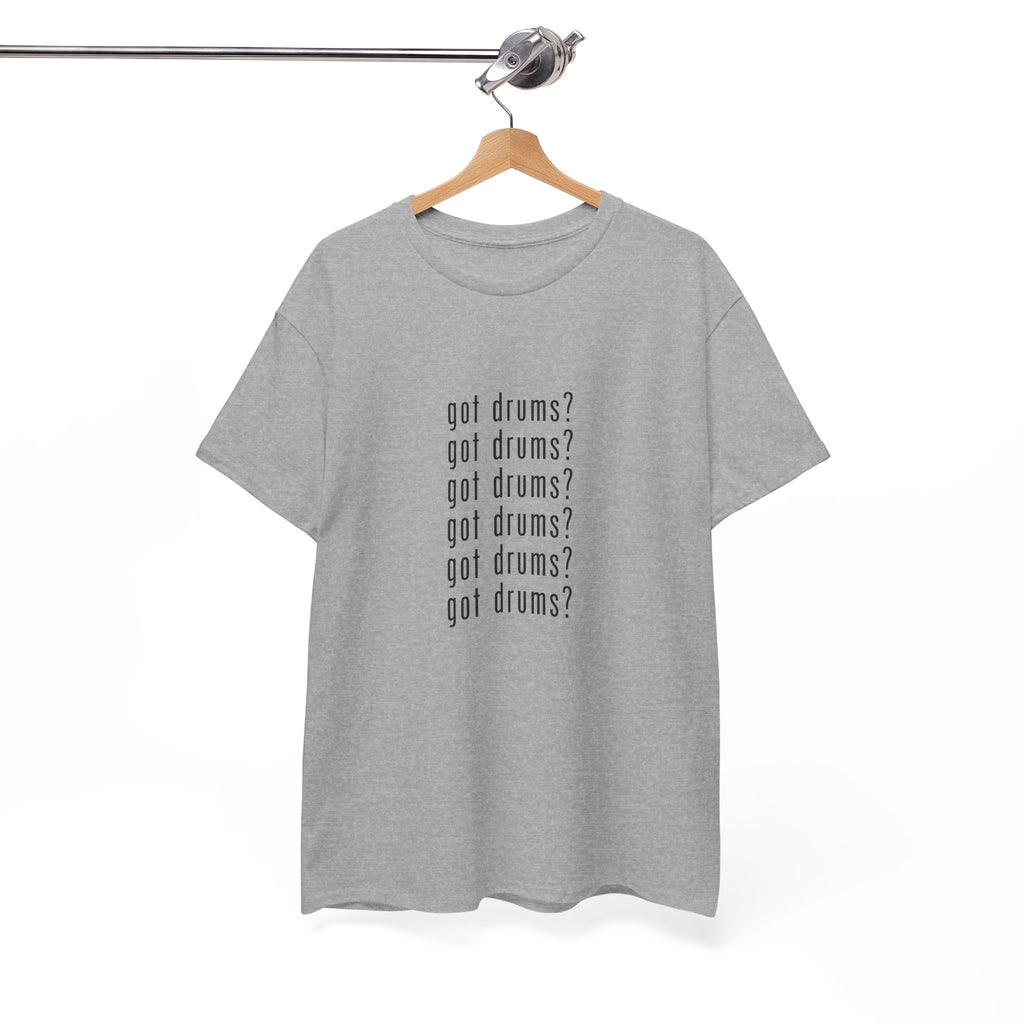 Got Drums? T‑Shirt - Drum Tee for Drummers & Music Lovers