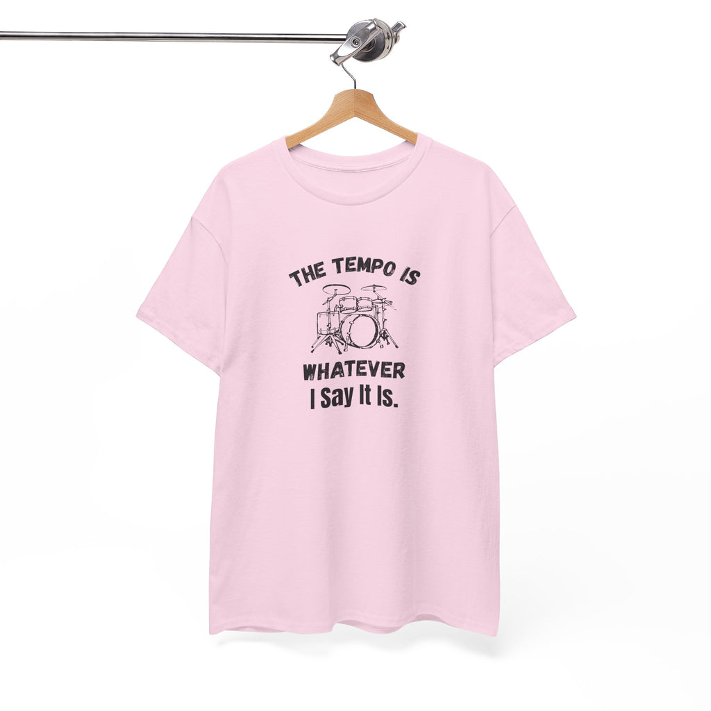 The Tempo Is Whatever I Say It Is T-Shirt - Funny Drummer Graphic Tee Music Shirt